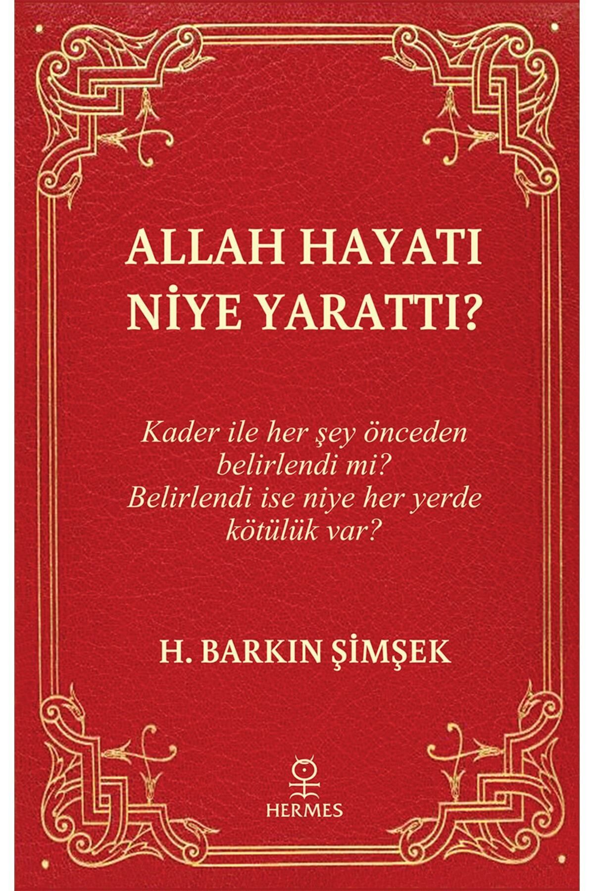 Hermes Yayınları Allah Hayatı Niye Yarattı? - H. Barkın Şimşek