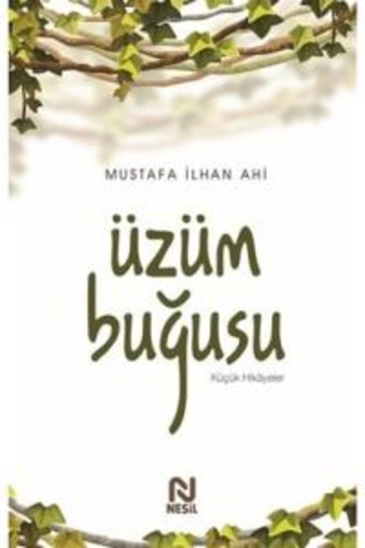 Nesil Yayınları Üzüm Buğusu Mustafa İlhan Ahi Kitabı 240 Sayfa Nesil Yayınları