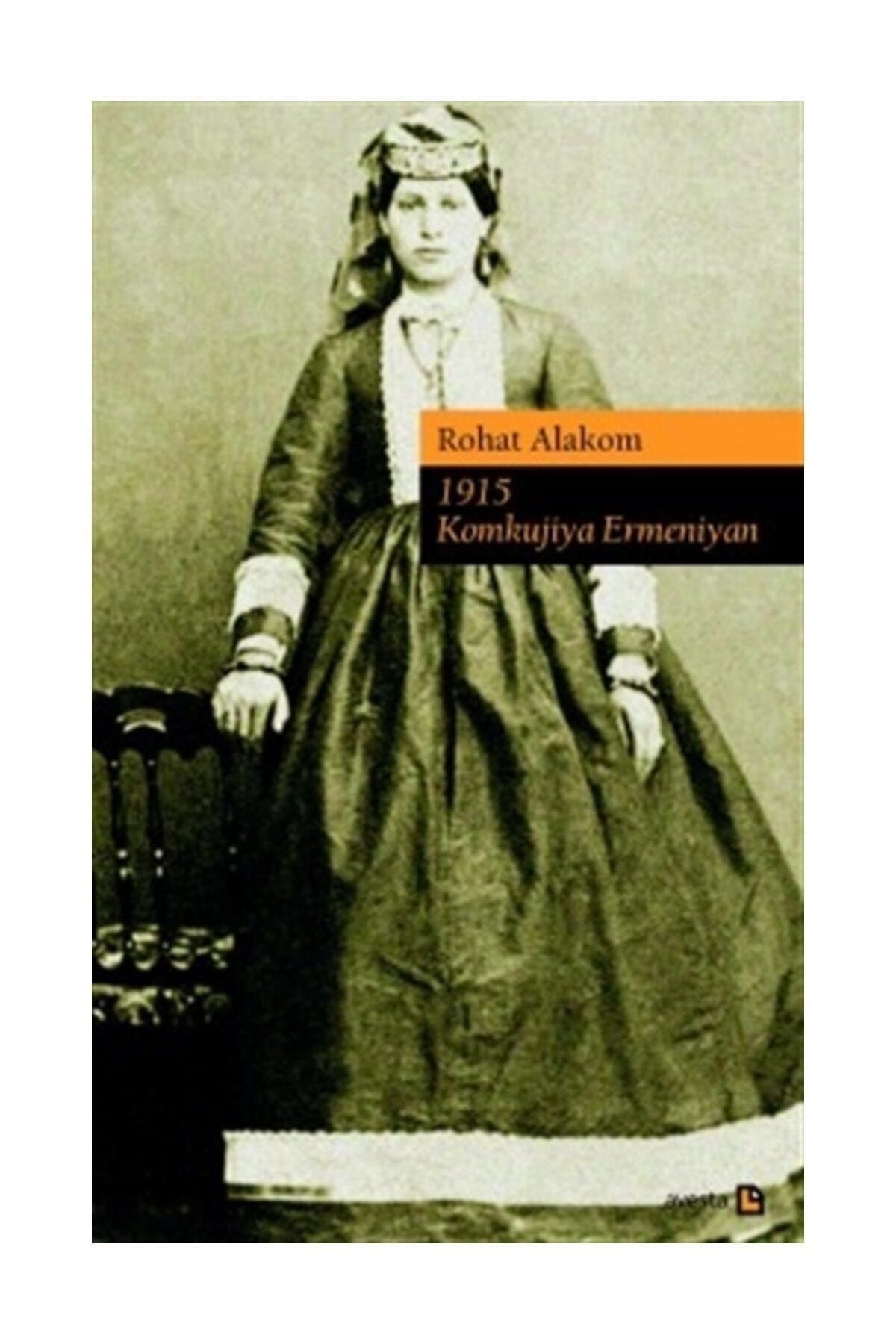 Avesta Yayınları 1915 Komkujiya Ermeniyan - Rohat Alakom