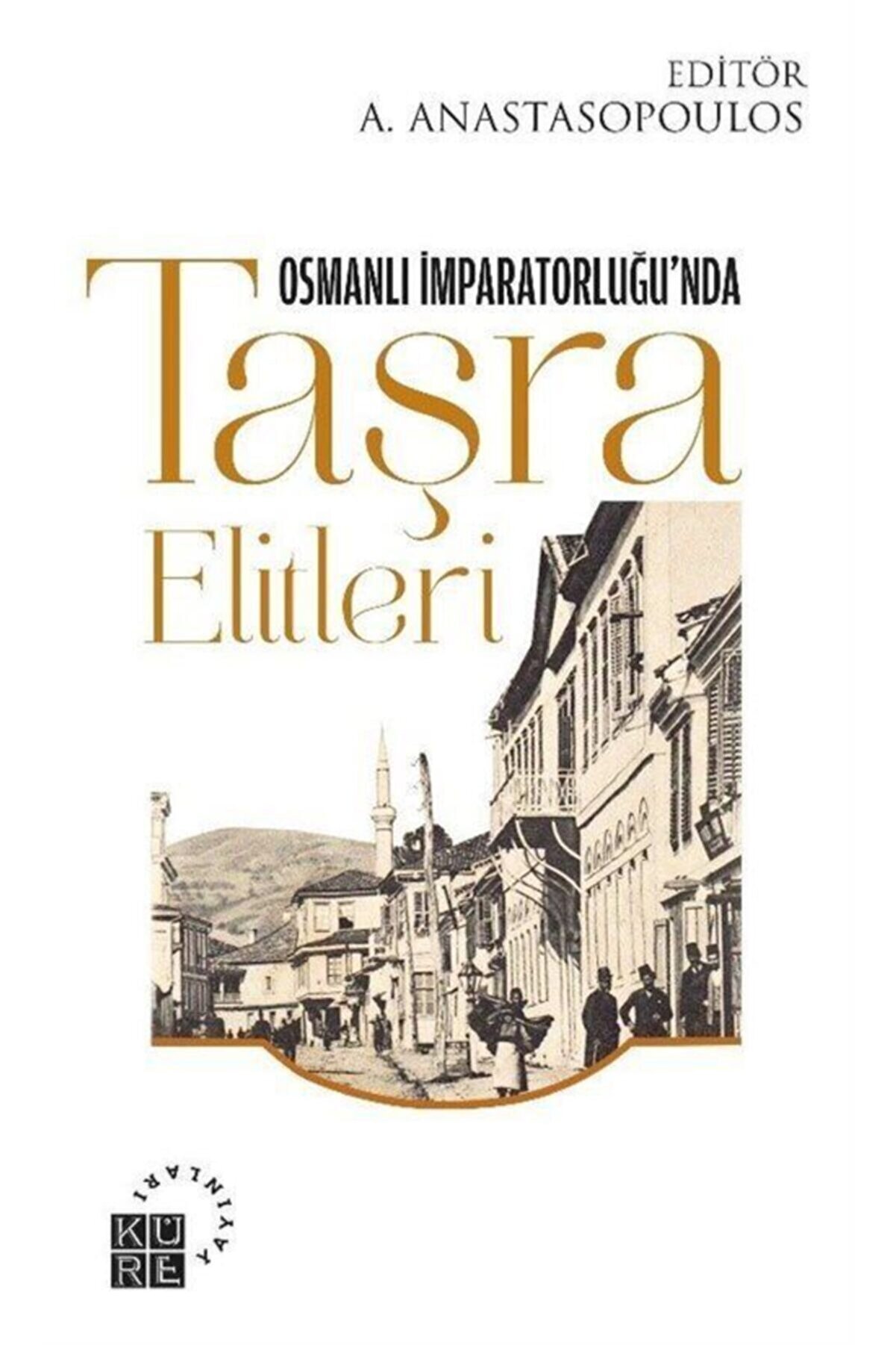 Küre Yayınları Osmanlı Imparatorluğu'nda Taşra Elitleri