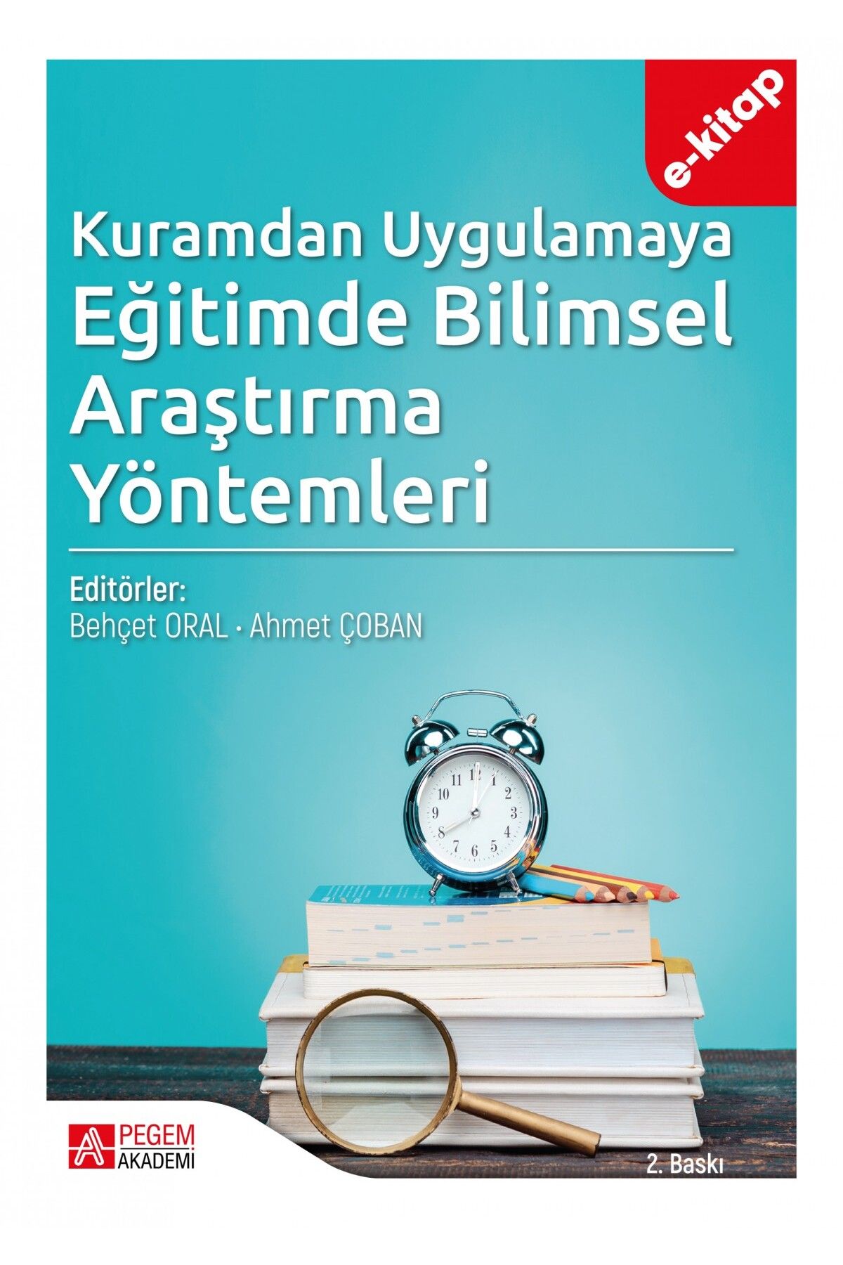 Pegem Akademi Yayıncılık Kuramdan Uygulamaya Eğitimde Bilimsel Araştırma Yöntemleri(e-kitap)