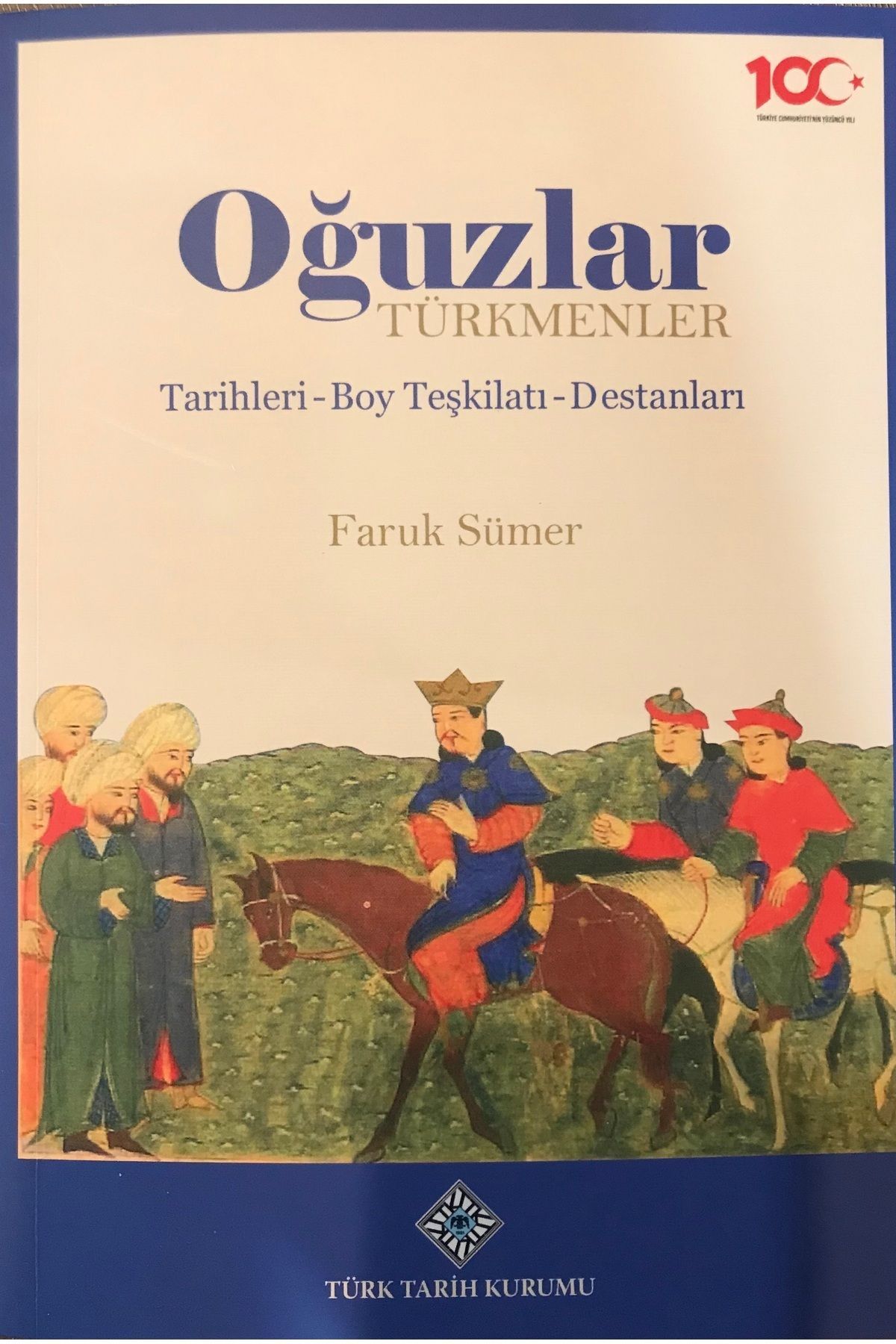 Türk Tarih Kurumu Yayınları Oğuzlar-Türkmenler, Tarihleri-Boy Teşkilatı-Destanları