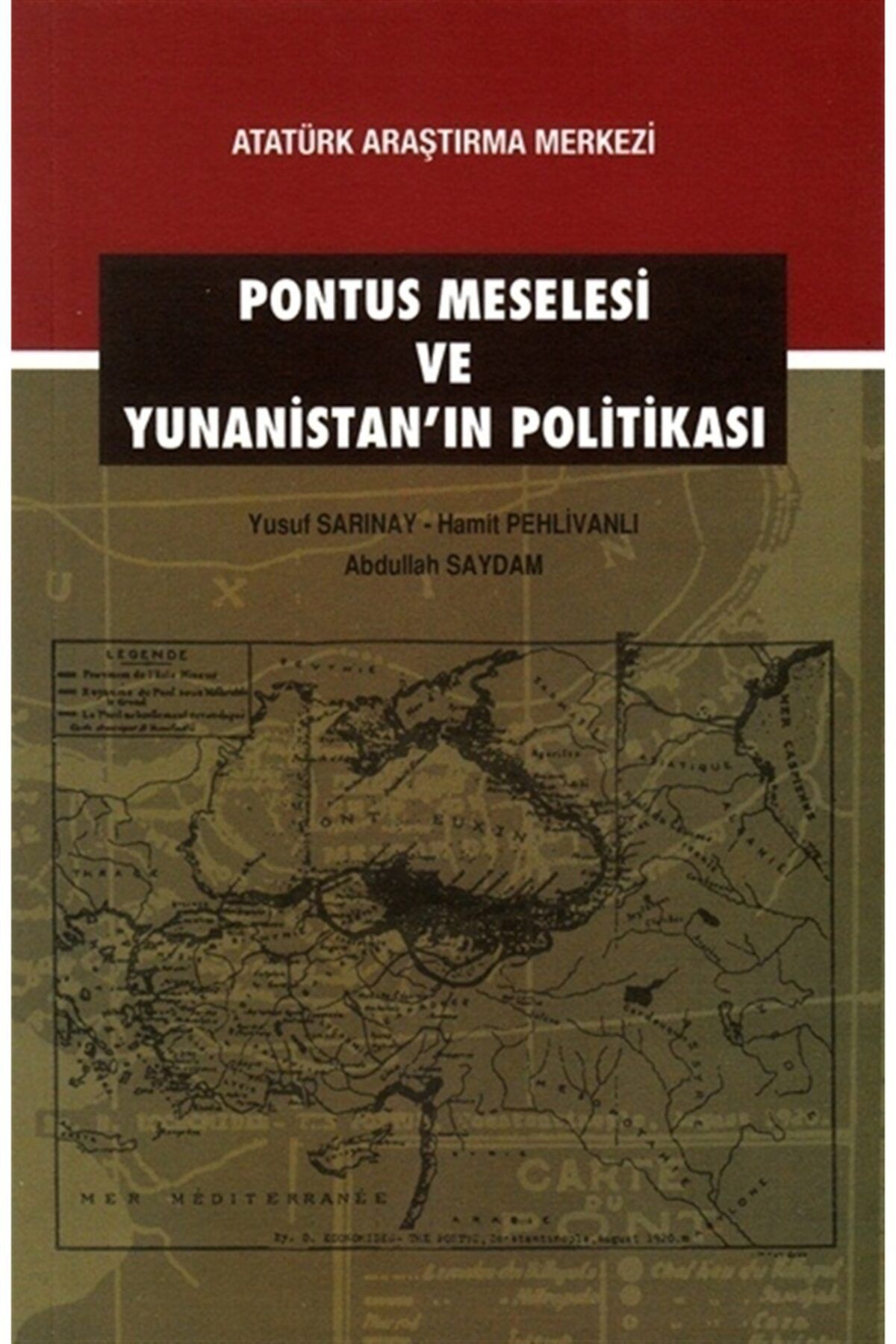 Atatürk Araştırma Merkezi Pontus Meselesi Ve Yunanistan'ın Politikası - Yusuf Sarınay 9789751610980