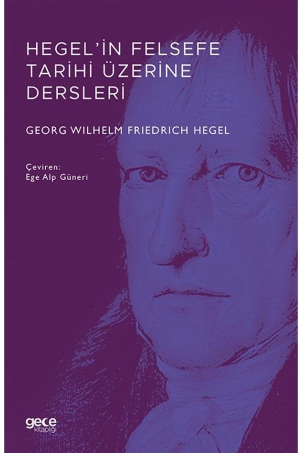 Gece Kitaplığı Hegel’in Felsefe Tarihi Üzerine Dersleri - Georg Wilhelm Friedrich Hegel 9786257462211