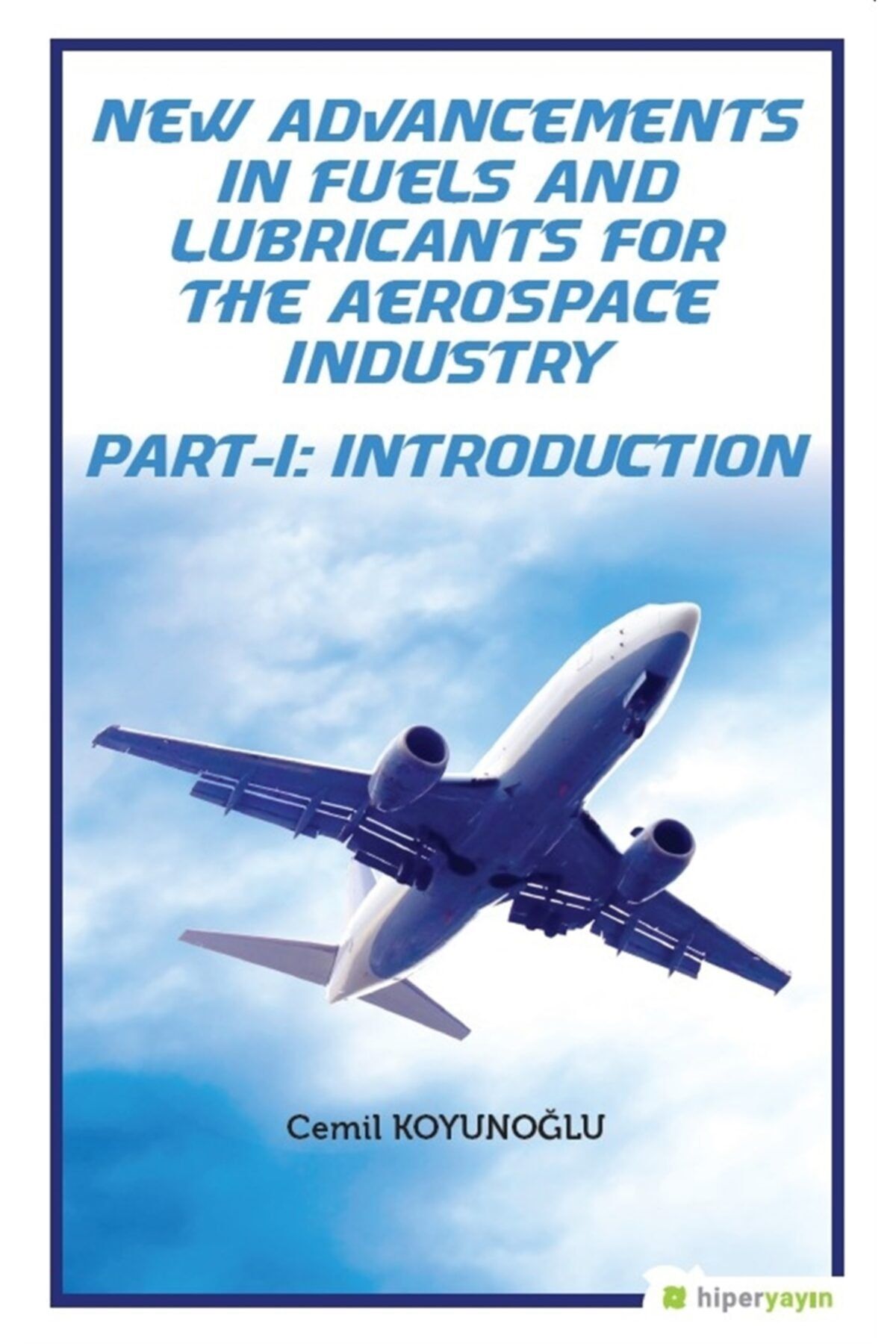 Hiperlink Yayınları New Advancements In Fuels And Lubricants For The Aerospace Industry Part-ı: Introduction