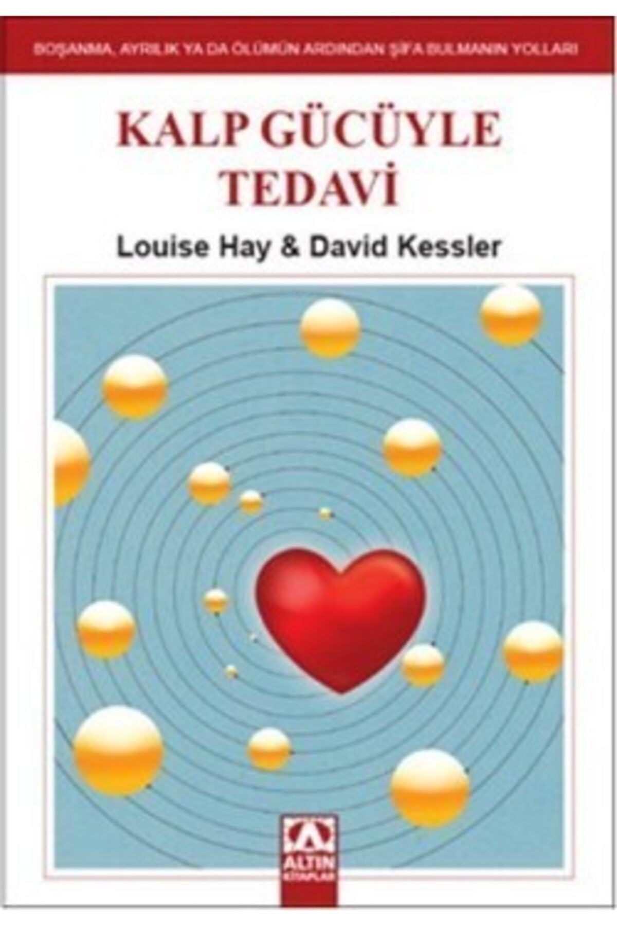 Altın Kitaplar Kalp Gücüyle Tedavi David Kessler