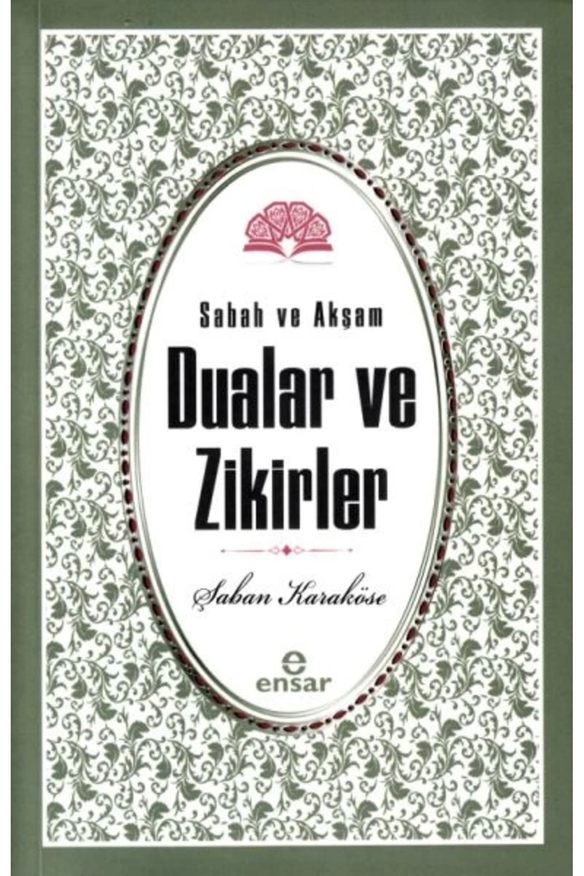 Ensar Neşriyat Sabah Akşam Dualar Ve Zikirler