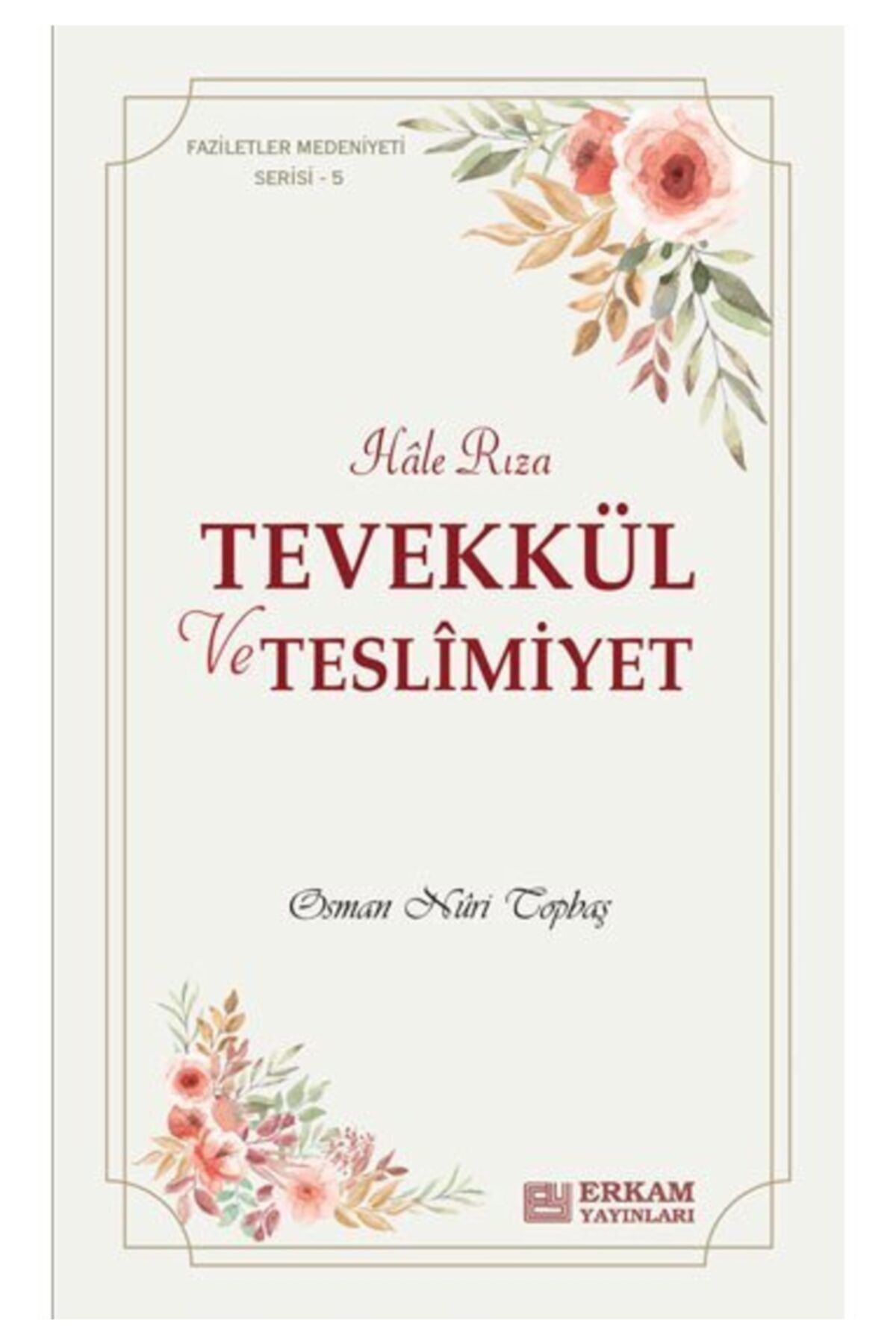 Erkam Yayınları Tevekkül Ve Teslimiyet ( Cep Boy - 11 X 18 Cm Ebadında - 128 Sayfa - Osman Nuri Topbaş)
