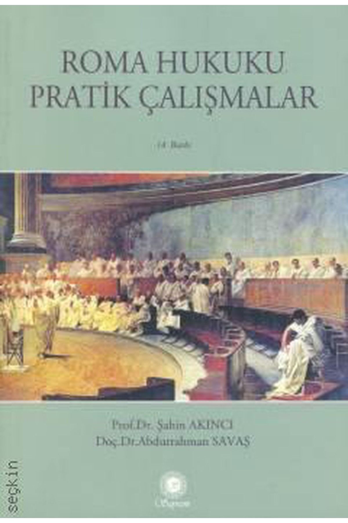 Sayram Yayınları Roma Hukuku Pratik Çalışmalar (EN SON, YENİ BASKIDIR 2023-14. BASKI) / Prof. Dr. Şahin Akıncı
