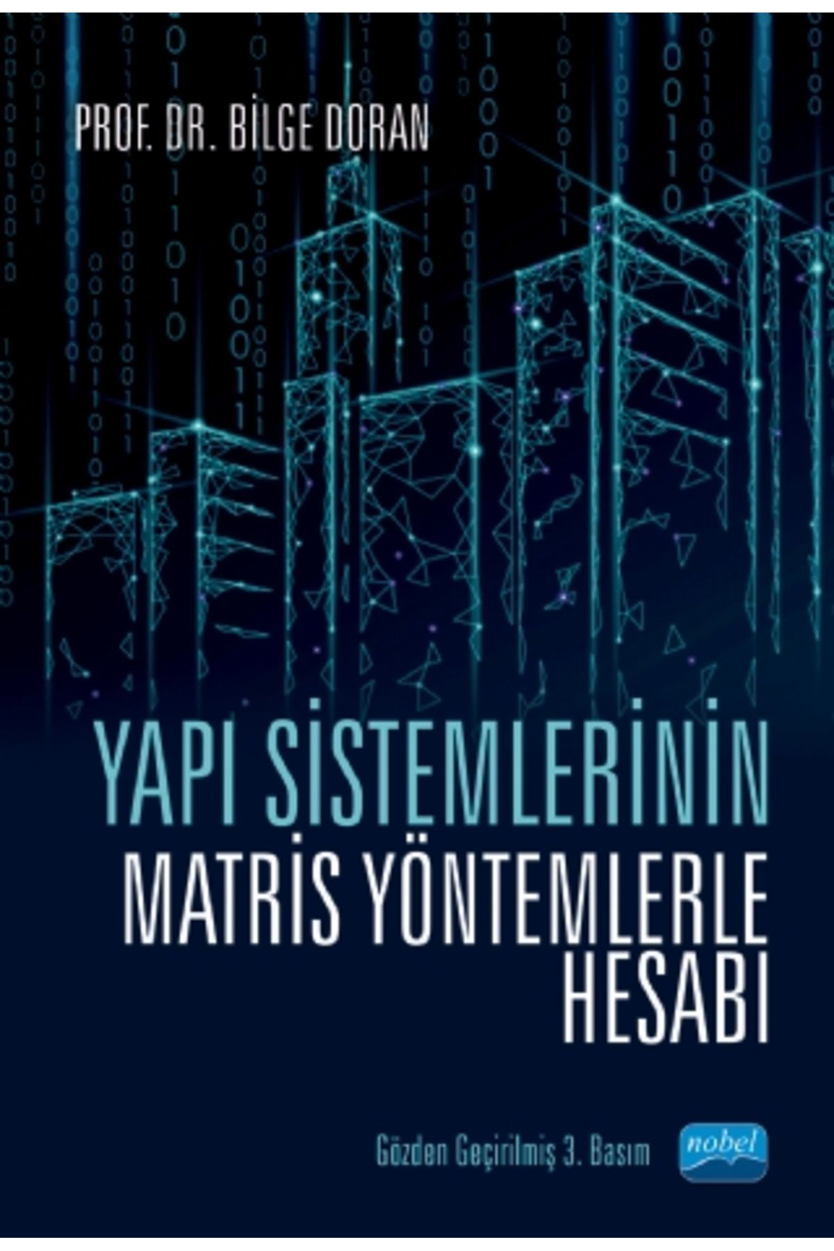 Nobel Akademik Yayıncılık Nobel Yapı Sistemlerinin Matris Yöntemlerle Hesabı - Bilge Doran Nobel Akademi Yayınları