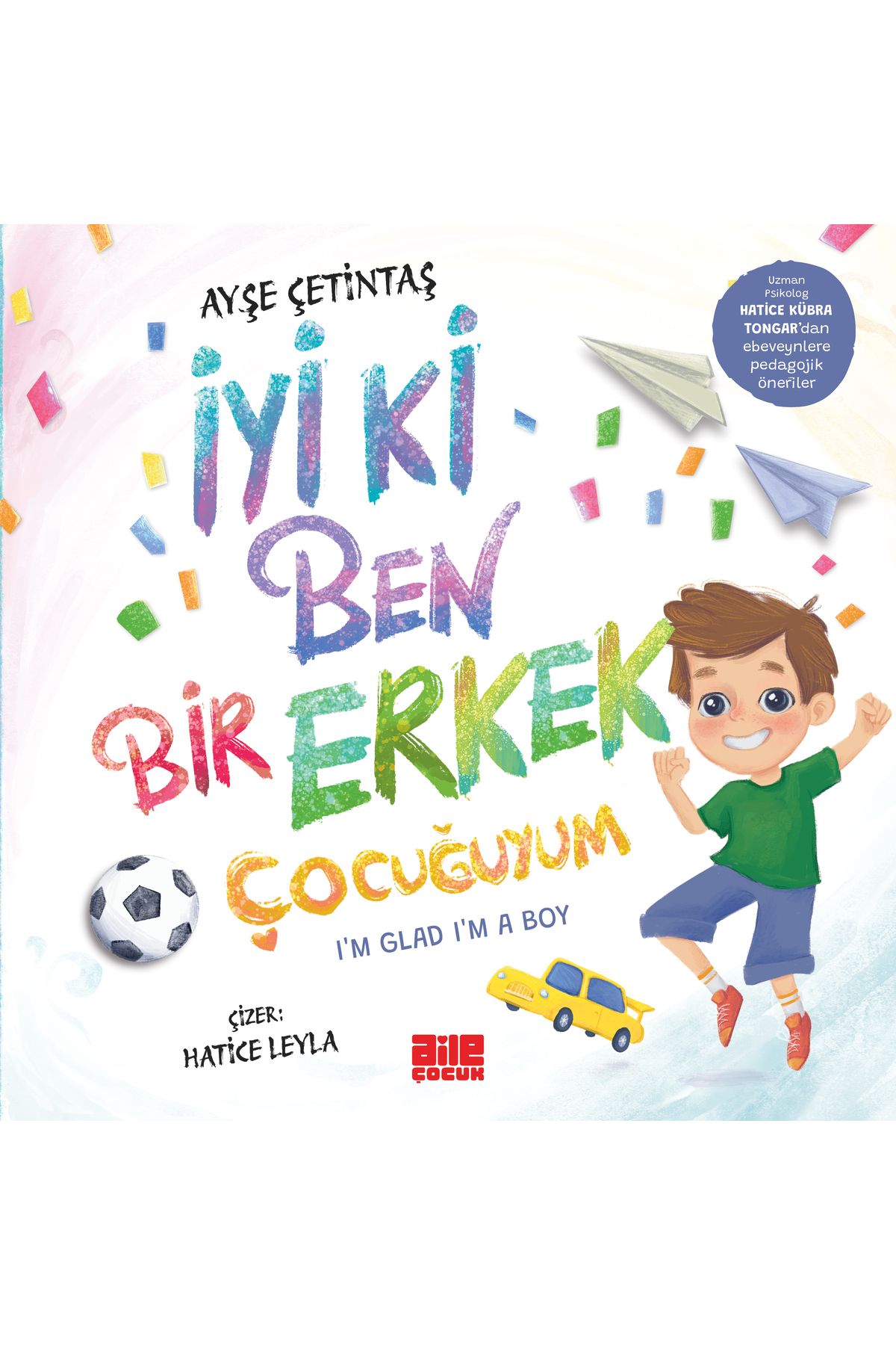 Aile Yayınları İyi ki Ben Bir Erkek Çocuğuyum / Ayşe Çetintaş