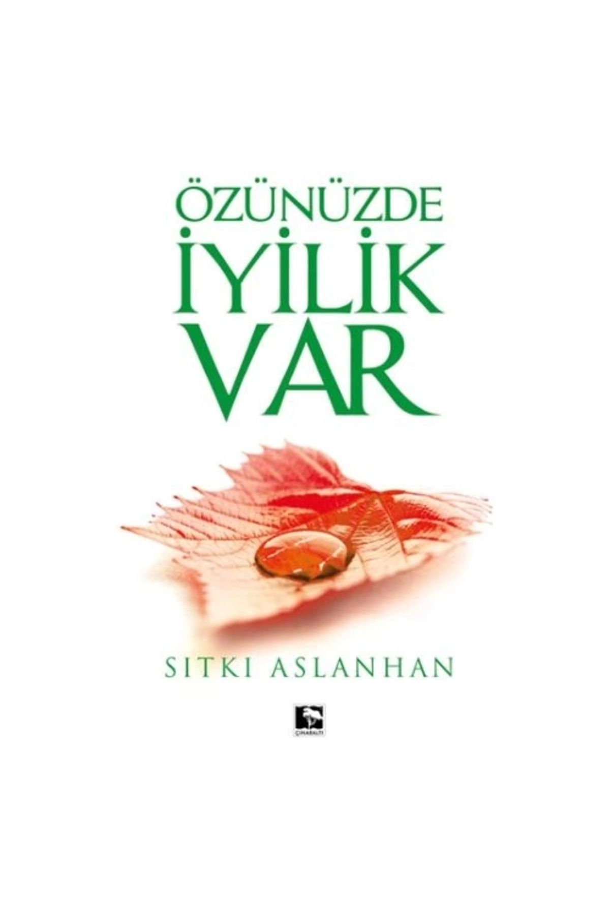 Özünüzde İyilik Var