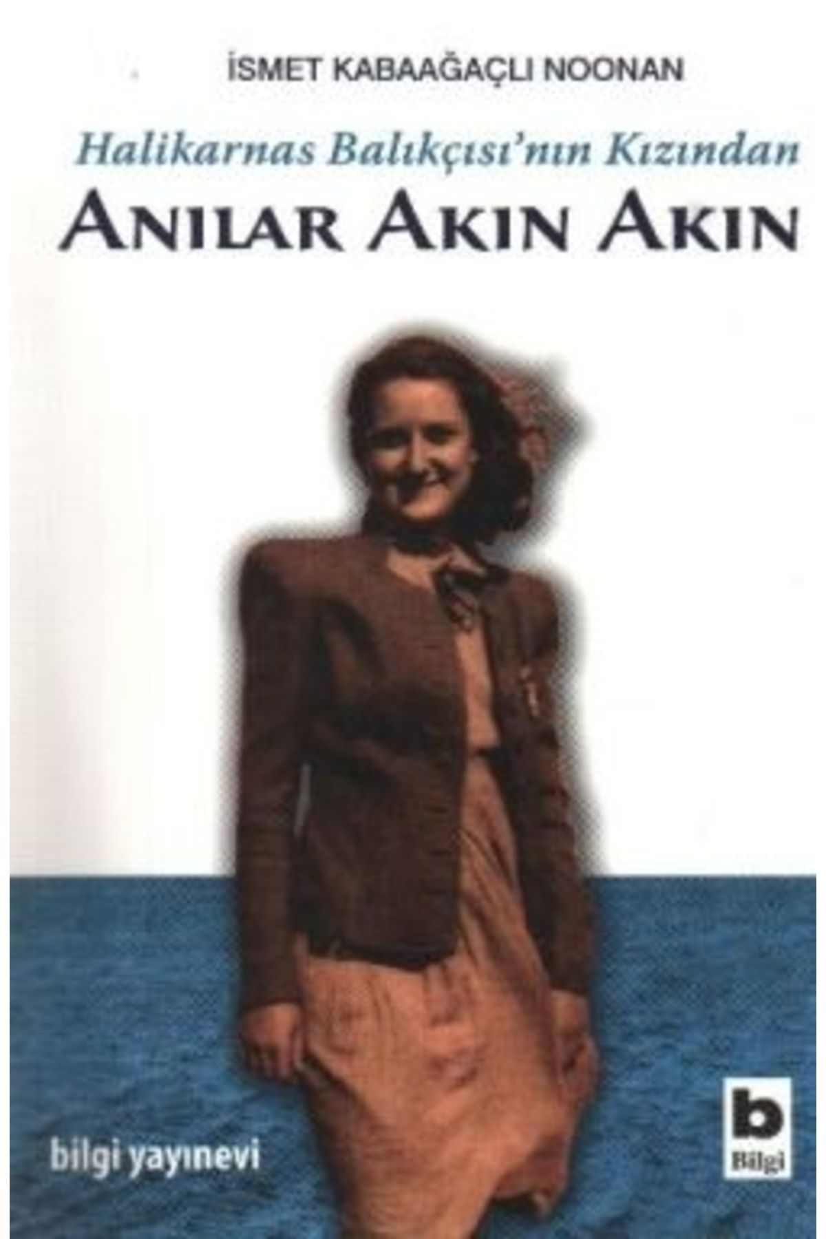 Bilgi Yayınları Anılar Akın Akın-ismet Kabaağaçlı Noonan