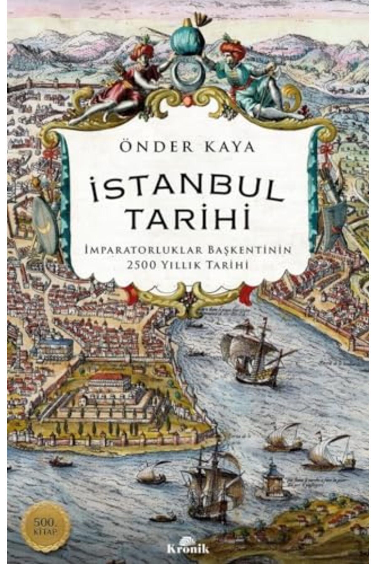 Kronik Kitap İstanbul Tarihi - Imparatorluklar Başkentinin 2500 Yıllık Tarihi / / 9786256774643