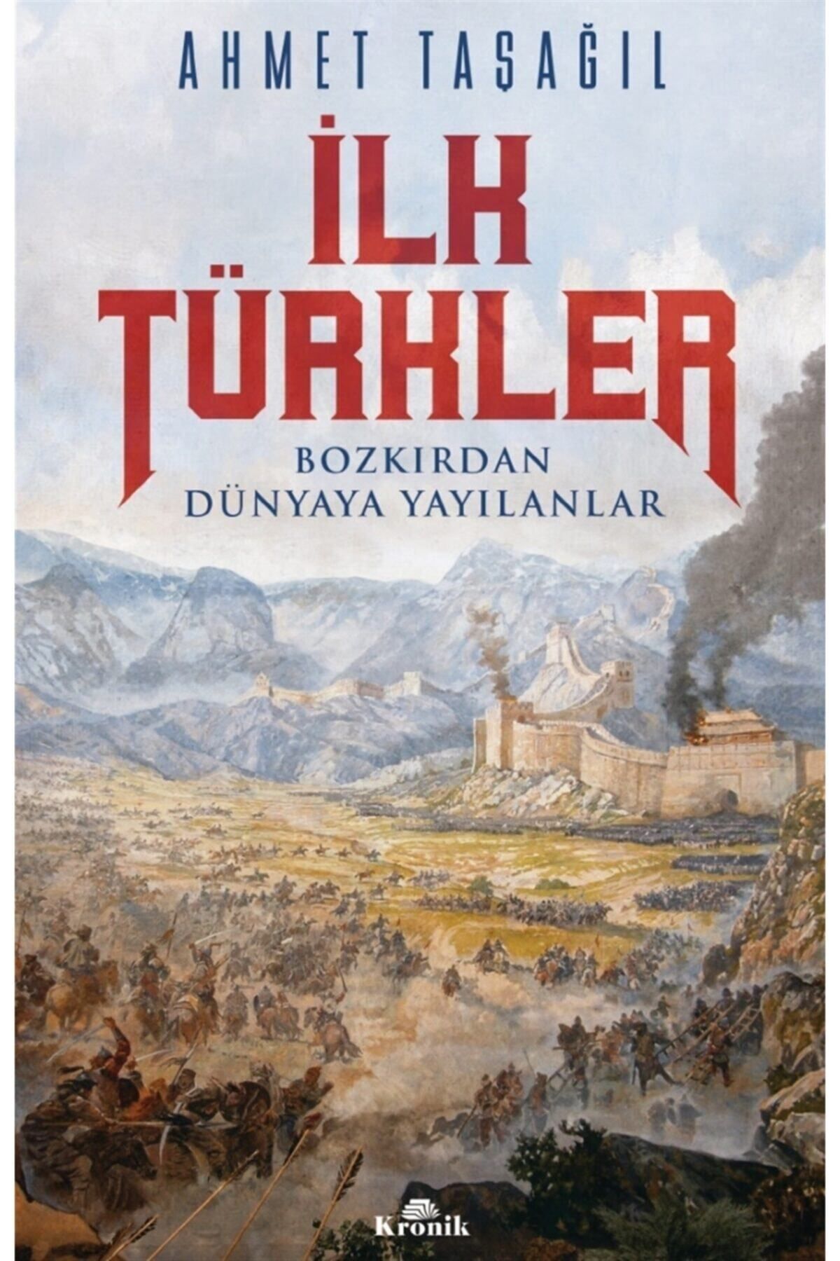 Kronik Kitap Ilk Türkler - Ahmet Taşağıl 9786257631419