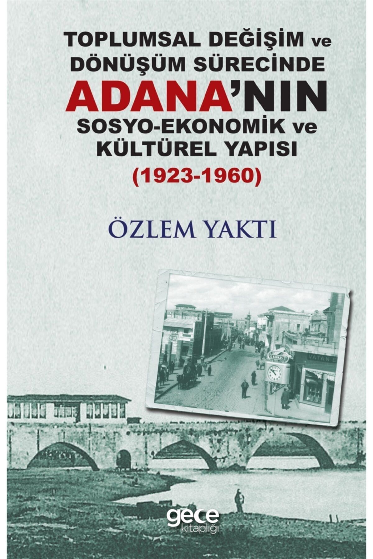 Gece Kitaplığı Toplumsal Değişim Ve Dönüşüm Sürecinde Adananın Sosyo-ekonomik Ve Kültürel Yapısı