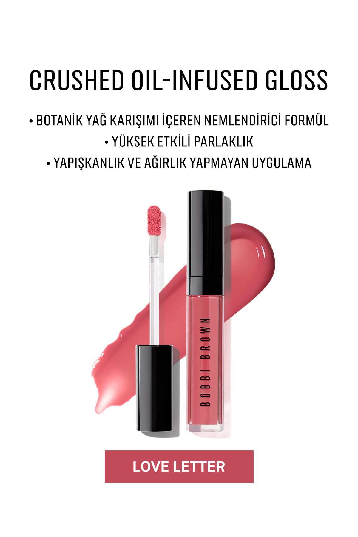 Bobbi Brown Crushed Oil-Infused Gloss - Botanik Yağ Kompleksli Nemlendirici Dudak Parlatıcısı - Love Letter