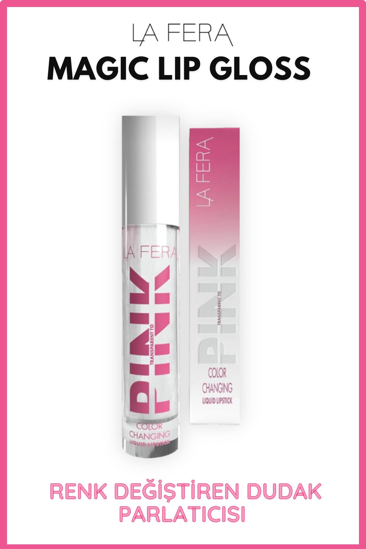 La Fera Magic Pink Lip Gloss (RENK DEĞİŞTİREN DUDAK PARLATICISI)