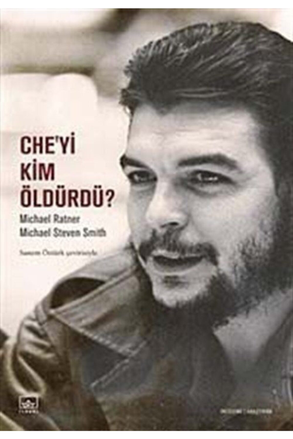 İthaki Yayınları Che'yi Kim Öldürdü?-michael Ratner, Michael Steven Smith