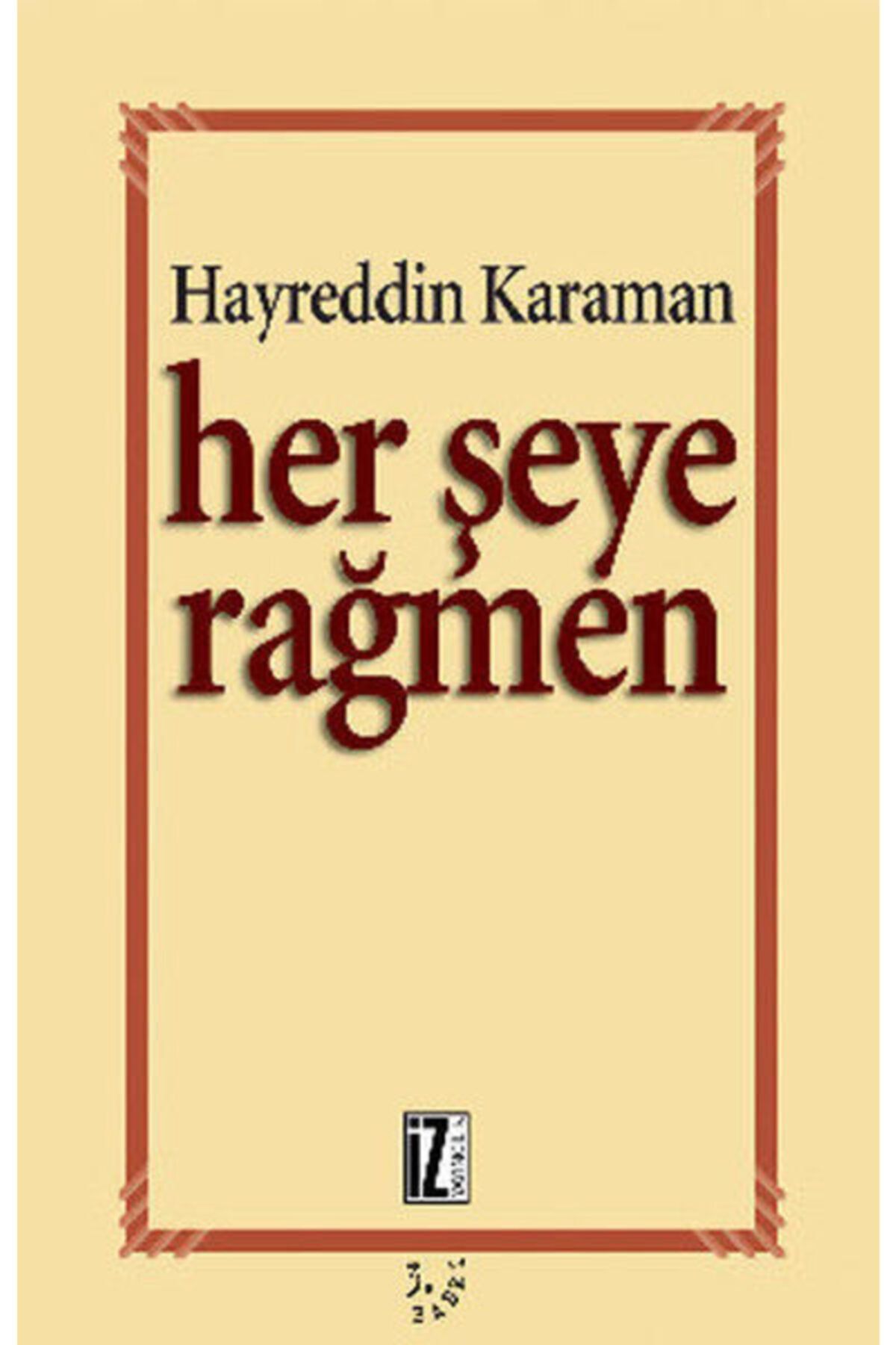 İz Yayıncılık Her Şeye Rağmen / Hayreddin Karaman / / 9789753554626