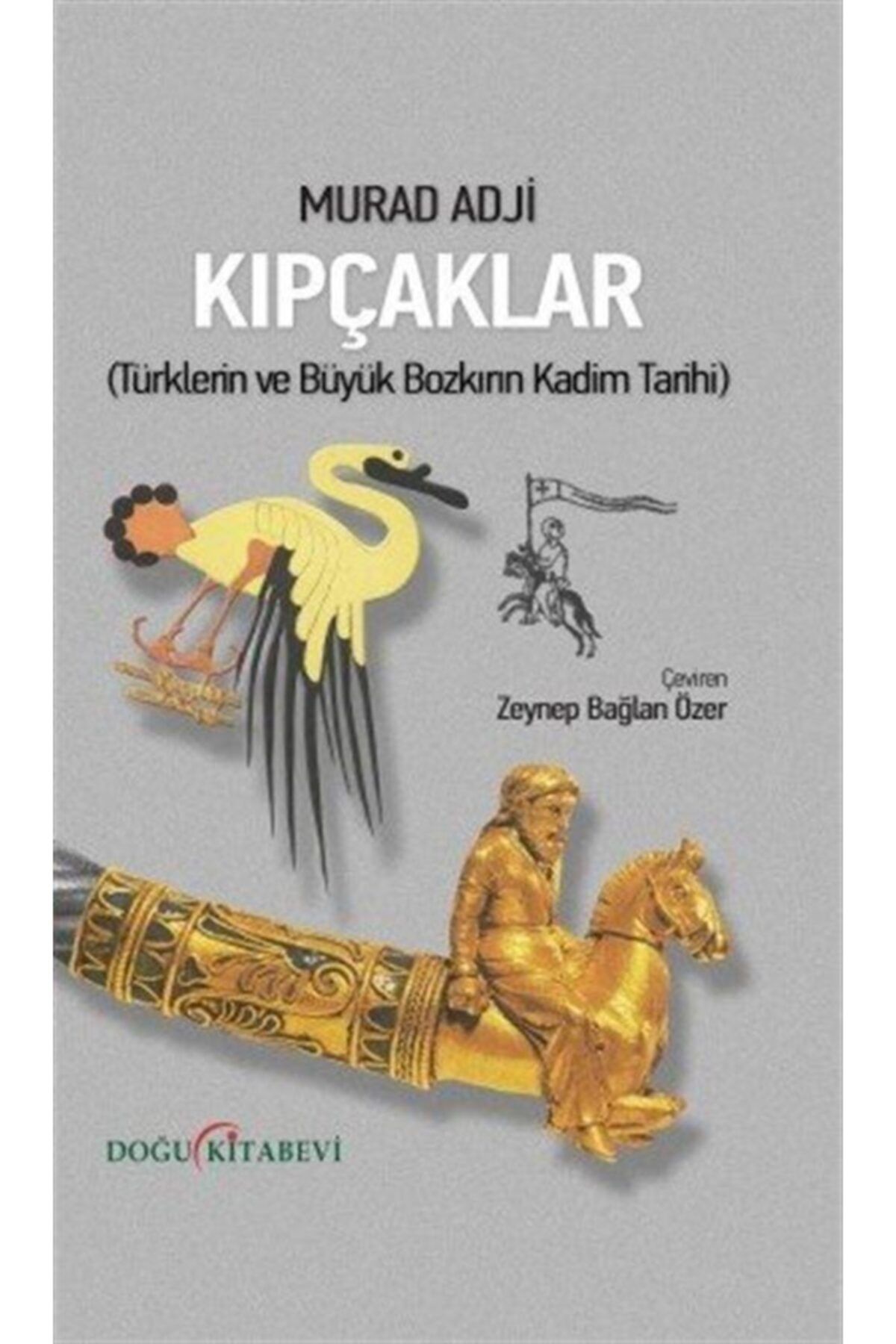Doğu Kitabevi Kıpçaklar & Türklerin Ve Büyük Bozkırın Kadim Tarihi