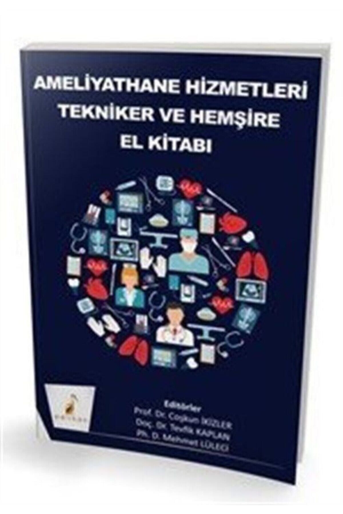 Pelikan Yayınları Ameliyathane Hizmetleri Tekniker Ve Hemşire El Kitabı - Tevfik Kaplan 9789752428973