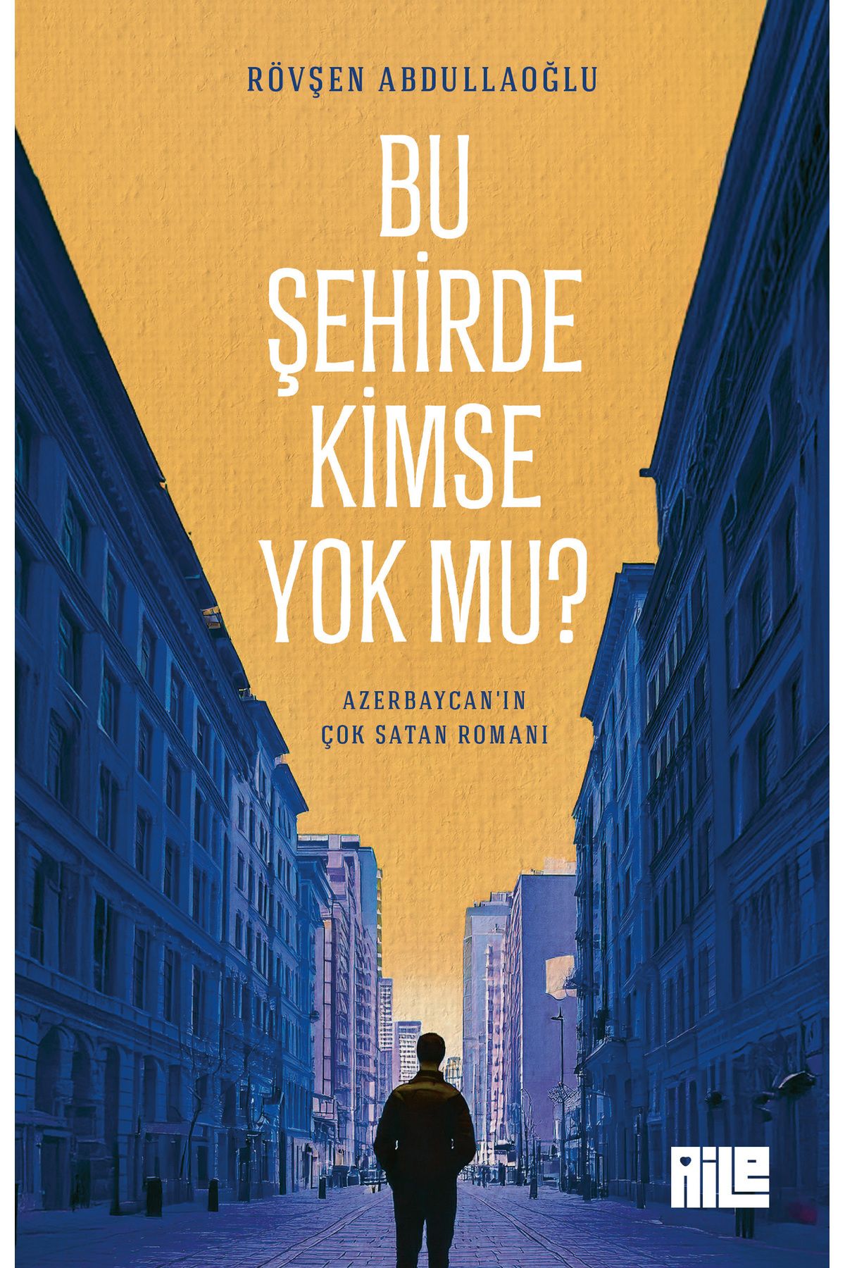 Aile Yayınları Bu Şehirde Kimse Yok mu? / Rövşen Abdullaoğlu