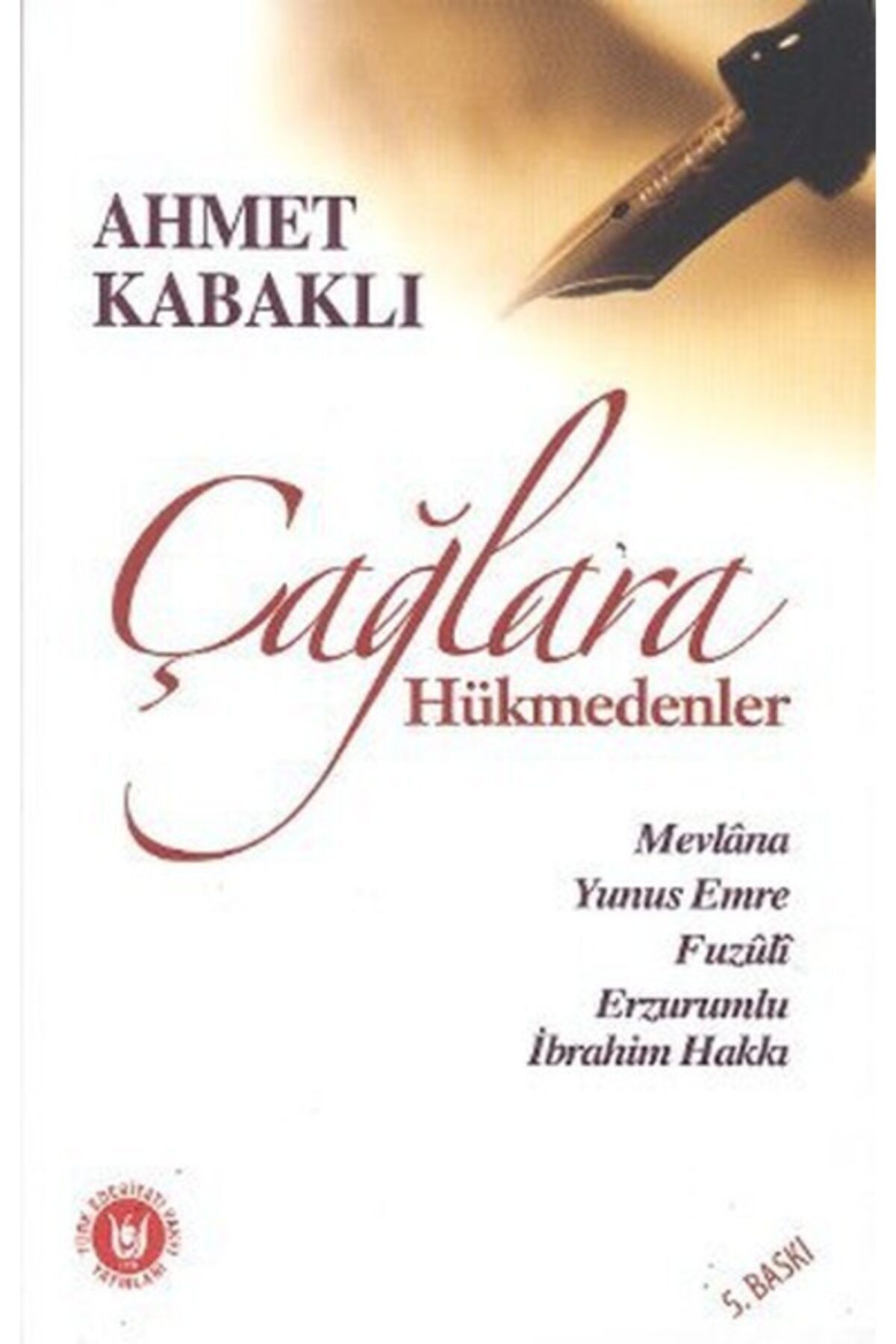 Türk Edebiyatı Vakfı Yayınları Çağlara Hükmedenler / Ahmet Kabaklı / / 9789757594710