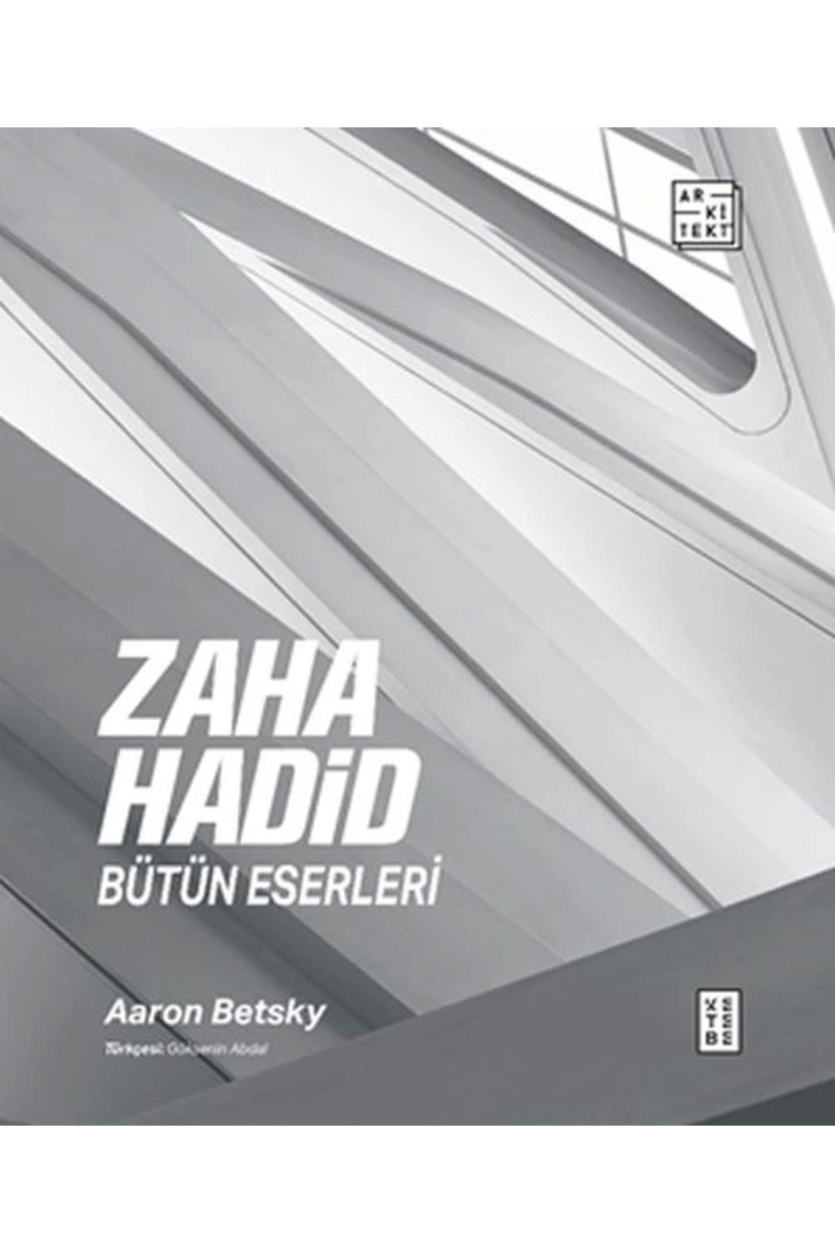 Ketebe Yayınları Zaha Hadid : Bütün Eserleri