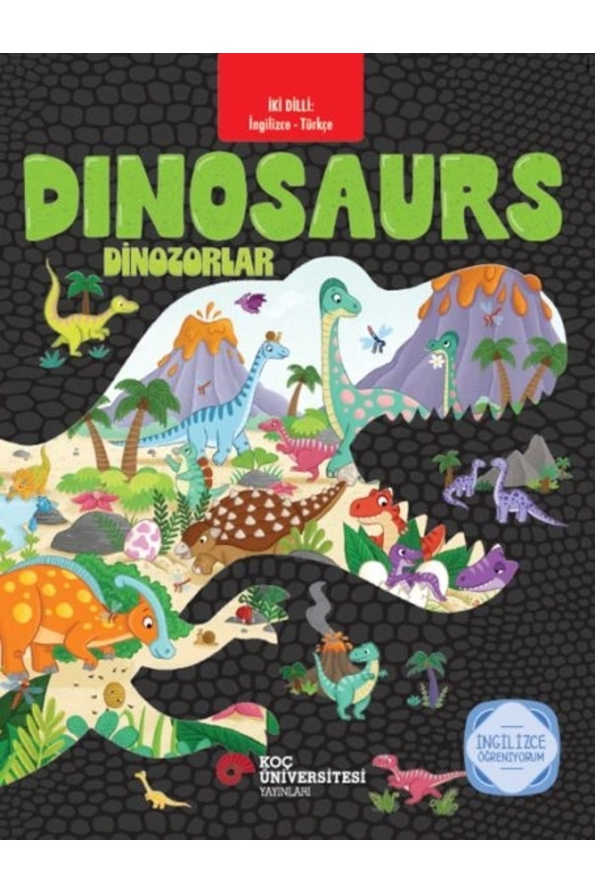 Koç Üniversitesi Yayınları Dınosaurs-iki Dilli Ingilizce Türkçe