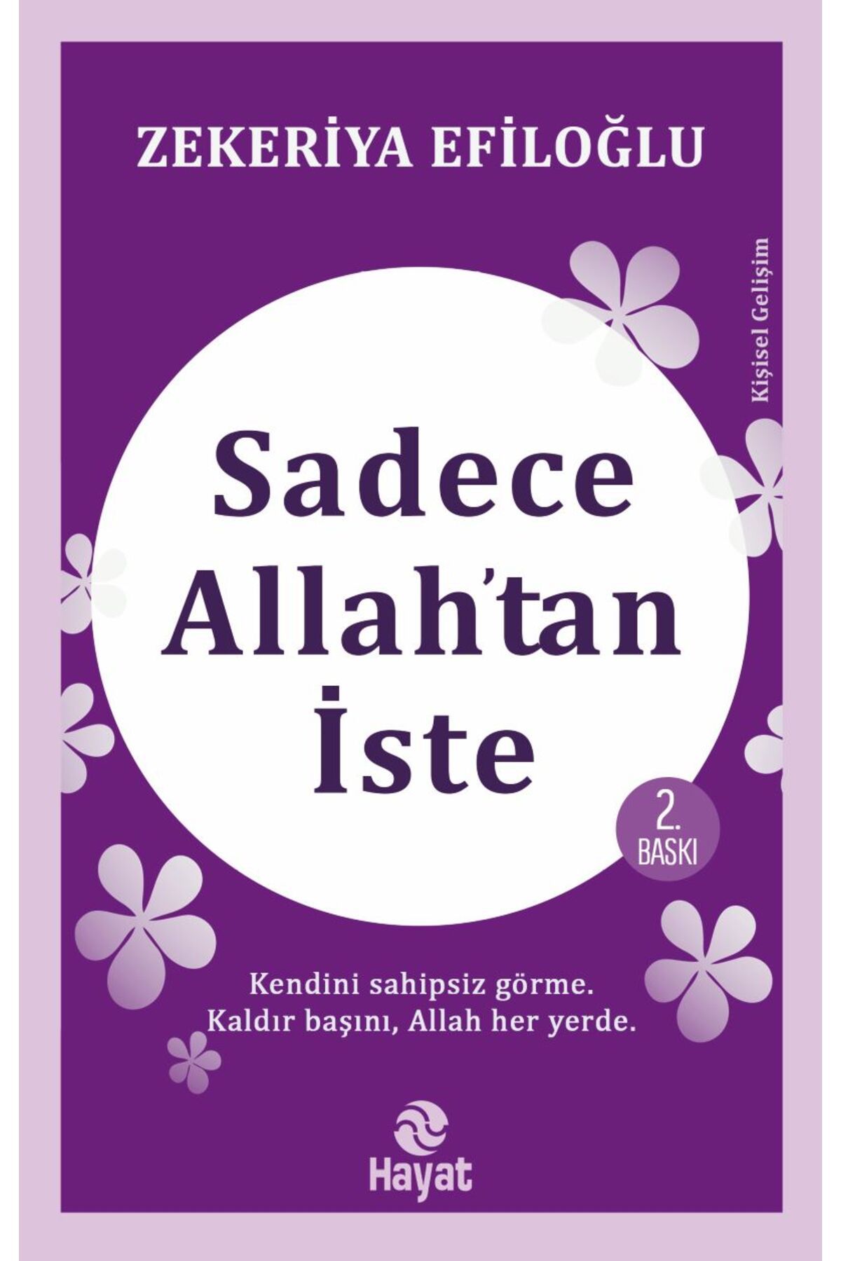Hayat Yayınları Sadece Allah’tan İste kitabı - Zekeriya Efiloğlu - Hayat Yayınları