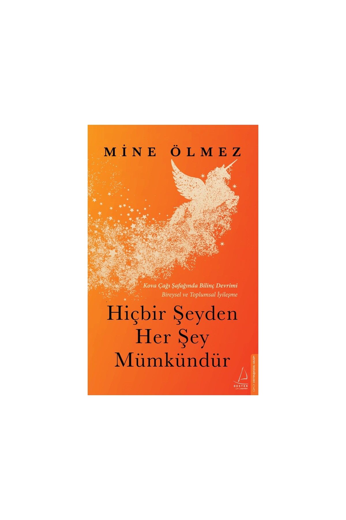 Destek Yayınları Hiçbir Şeyden Her Şey Mümkündür Mine Ölmez