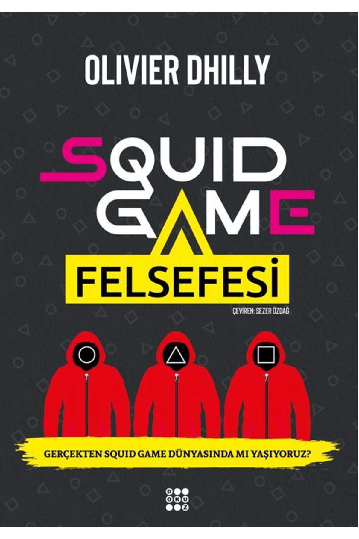 Dokuz Yayınları Squid Game Felsefesi / Olivier Dhilly / Dokuz Yayınları / 9786255982117