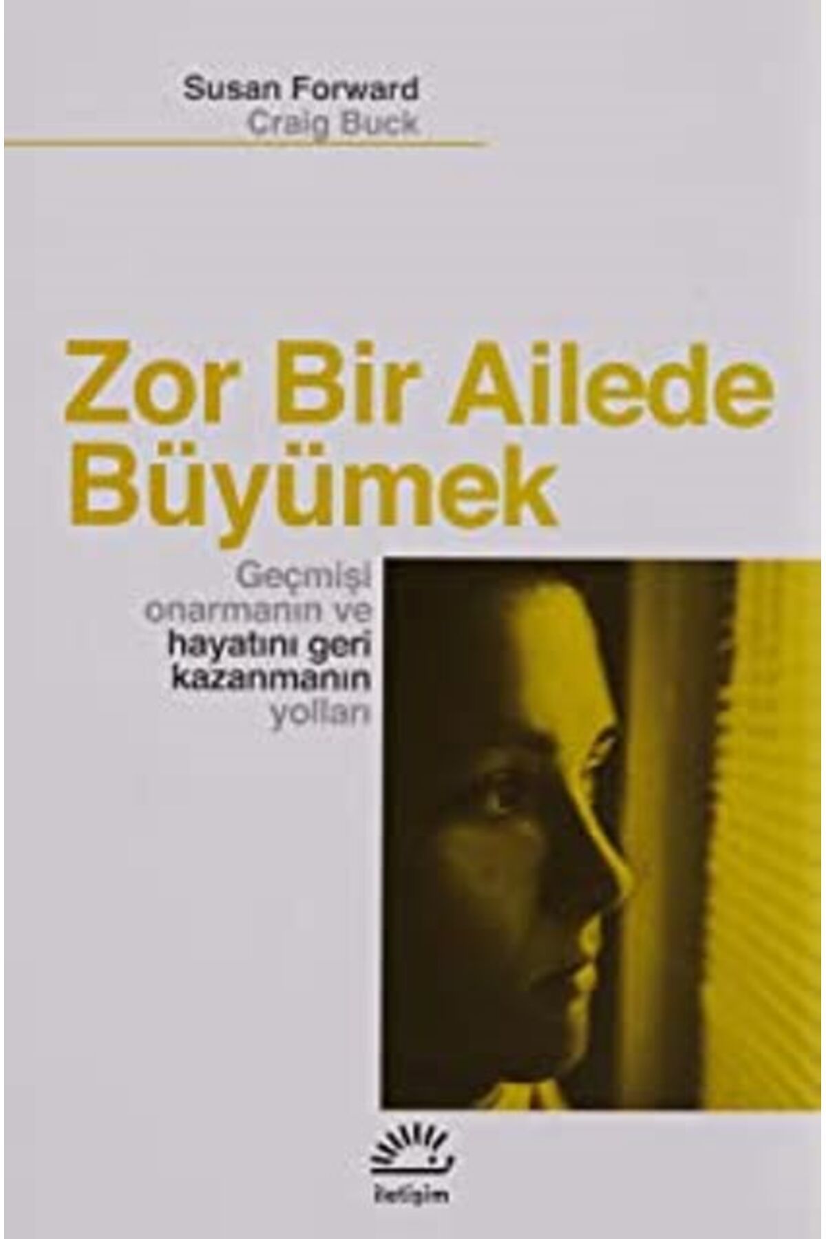 İletişim Yayınları Zor Bir Ailede Büyümek