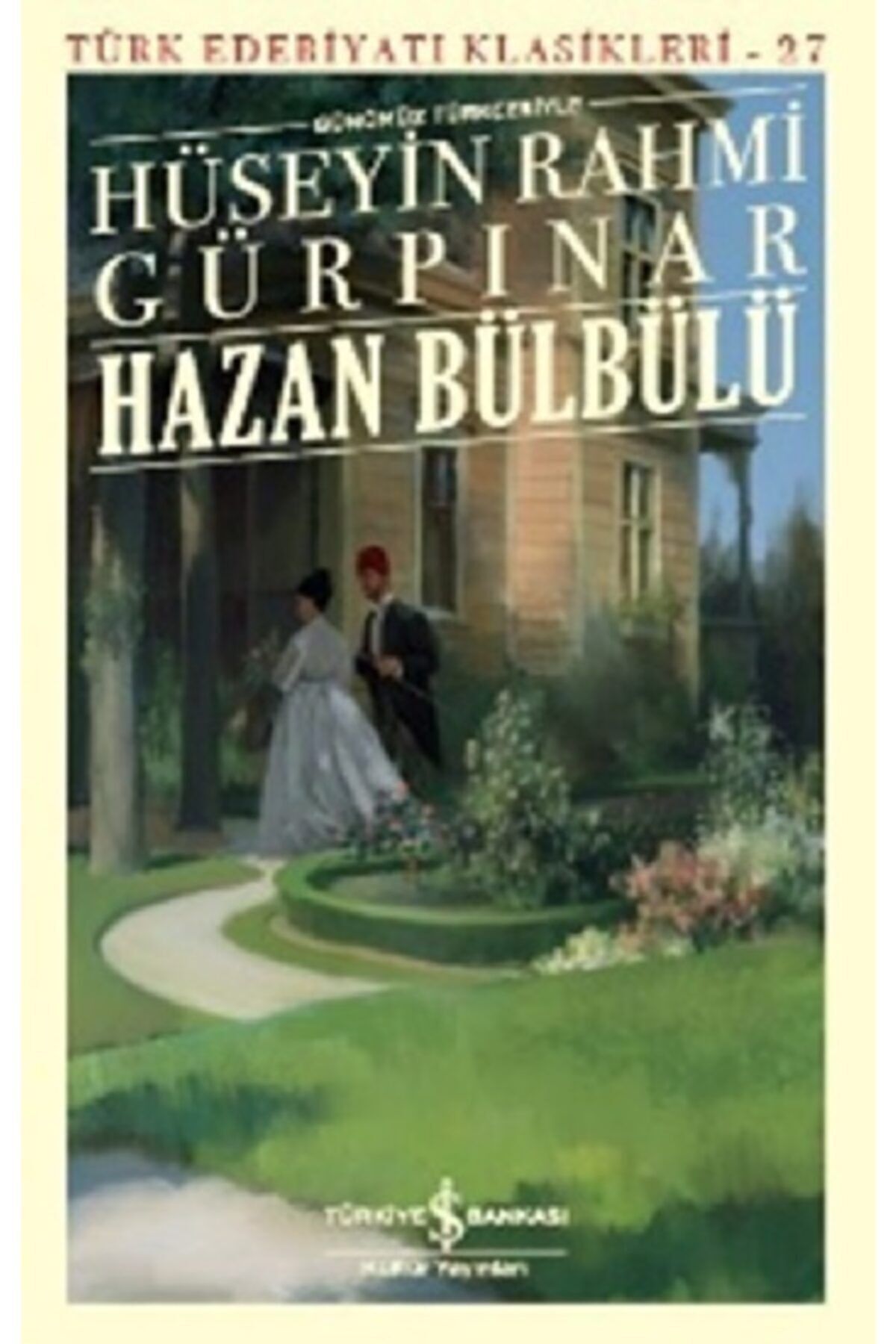 Türkiye İş Bankası Kültür Yayınları Hazan Bülbülü (GÜNÜMÜZ TÜRKÇESİYLE) - Türk Edebiyatı Klasikleri 27