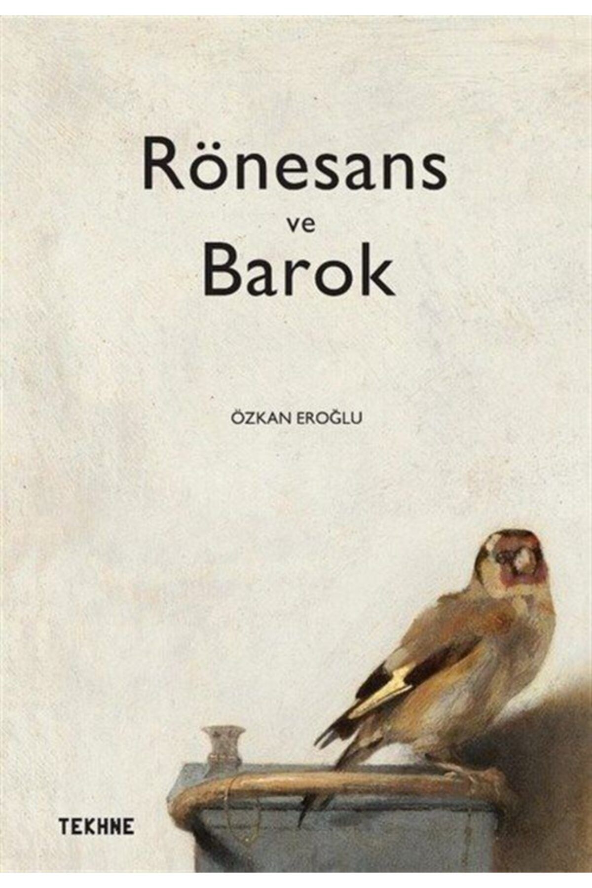 Tekhne Yayınları Rönesans Ve Barok - Özkan Eroğlu