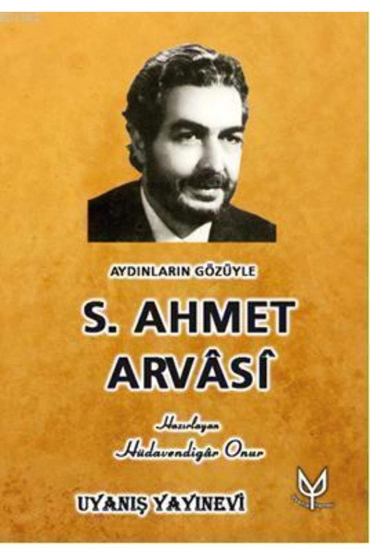 Uyanış Yayınevi Aydınların Gözüyle S. Ahmet Arvasi - Kolektif