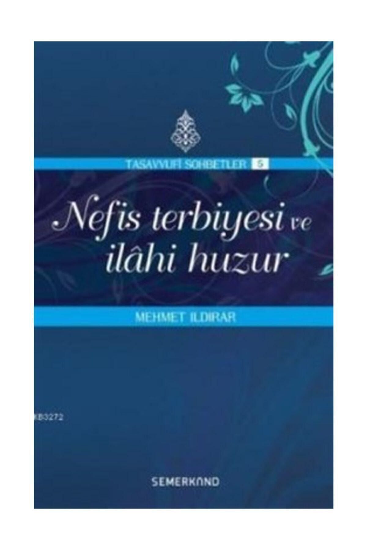 Semerkand Yayınları Nefis Terbiyesi Ve Ilahi Huzur | Mehmet Ildırar