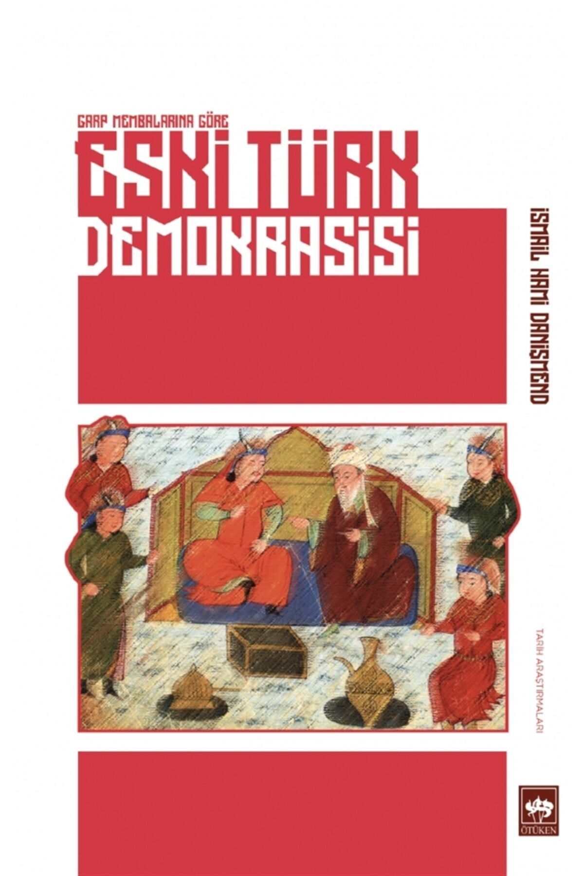 Ötüken Neşriyat Eski Türk Demokrasisi - Ismail Hami Danişmend 9786254081507