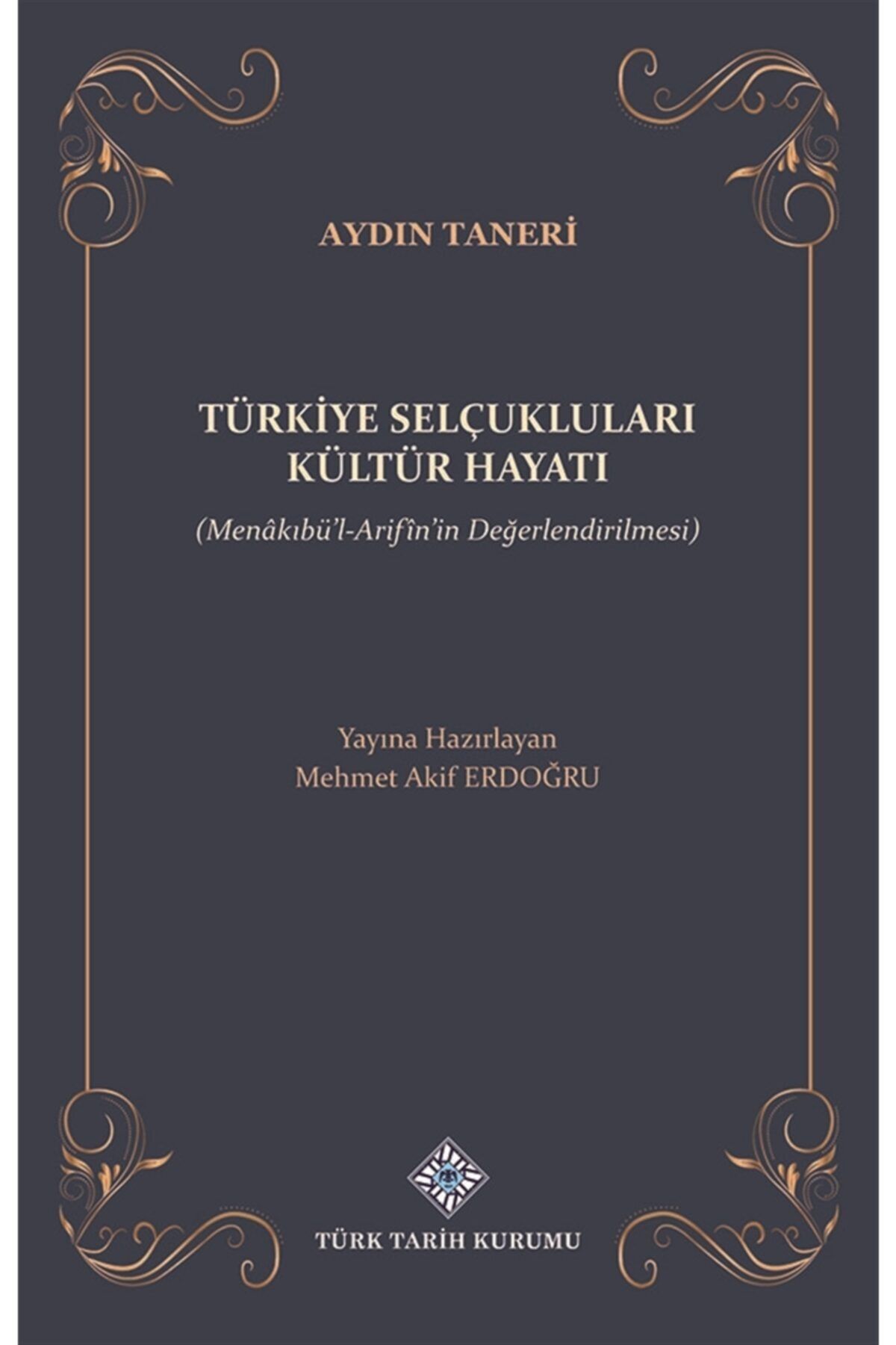 Türk Tarih Kurumu Yayınları Türkiye Selçukluları Kültür Hayatı - Mehmet Akif Erdoğdu 9789751748706