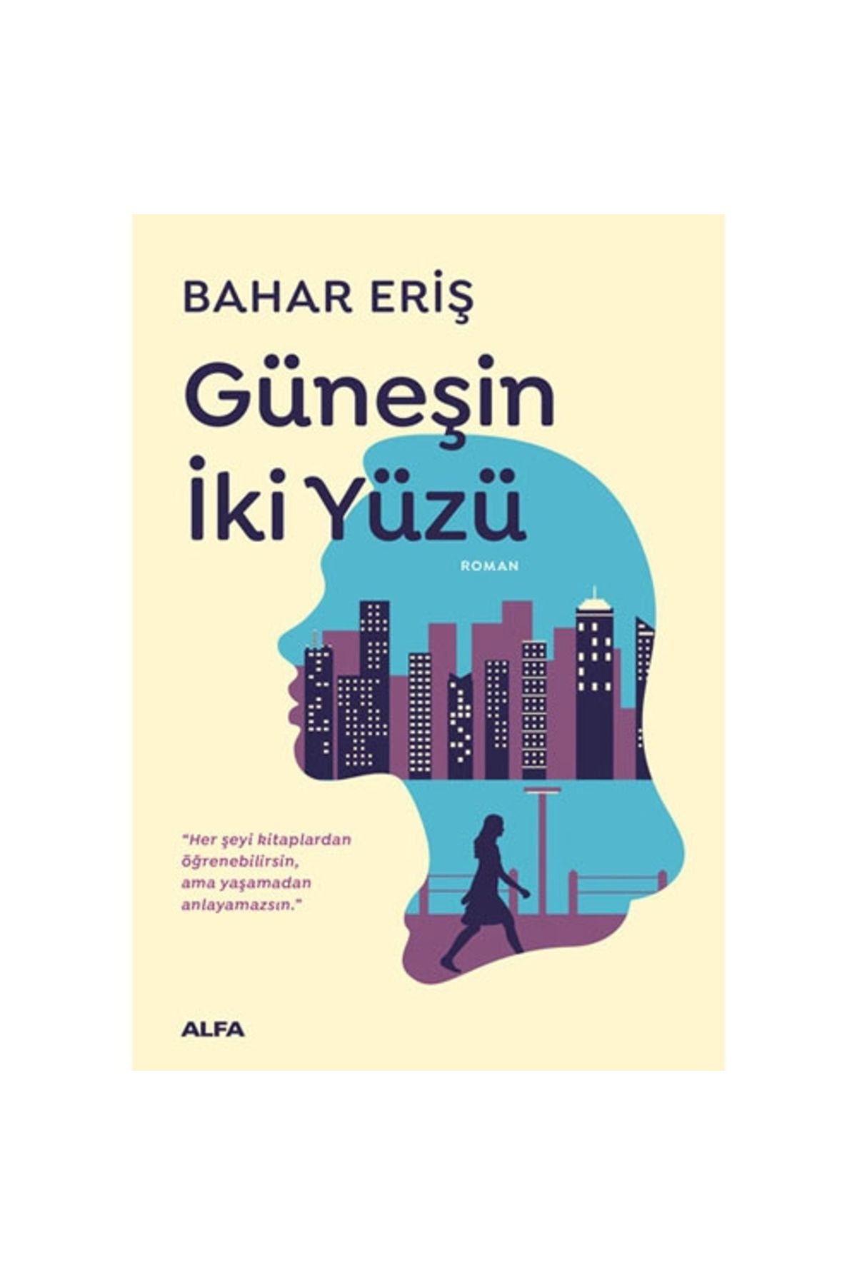 Alfa Yayınları Güneşin Iki Yüzü, Bahar Eriş, , Güneşin Iki Yüzü Kitabı, 224 Sayfa