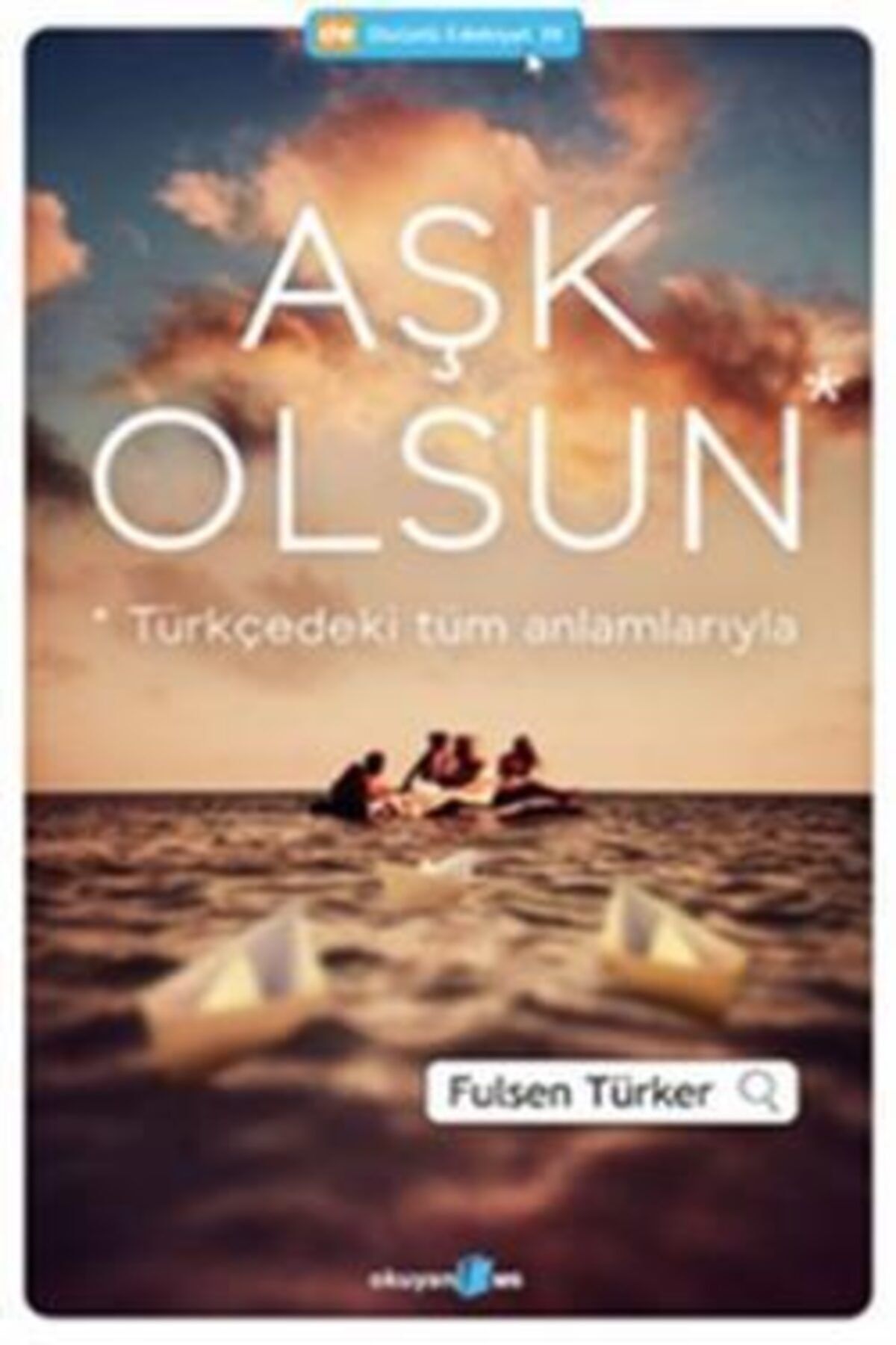 Okuyan Us Yayınları Aşk Olsun & Türkçedeki Tüm Anlamlarıyla
