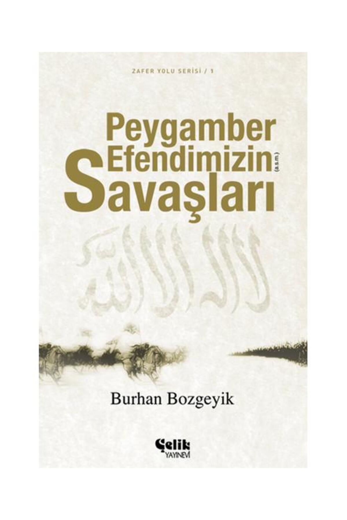 Çelik Yayınevi Peygamber Efendimizin Savaşları / / Burhan Bozgeyik