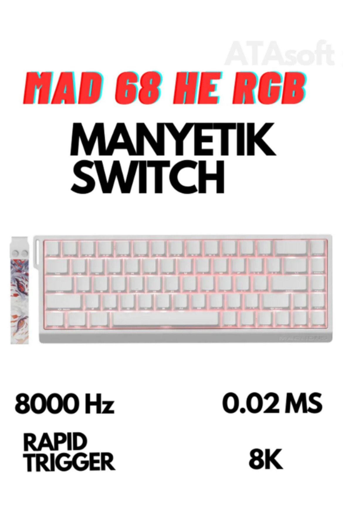ATAsoft ELEKTRONİK Since 2021 Mad68 He Full Rgb 8000 Hz Rapid Trigger Driverli Askılı Manyetik Switch Klavye