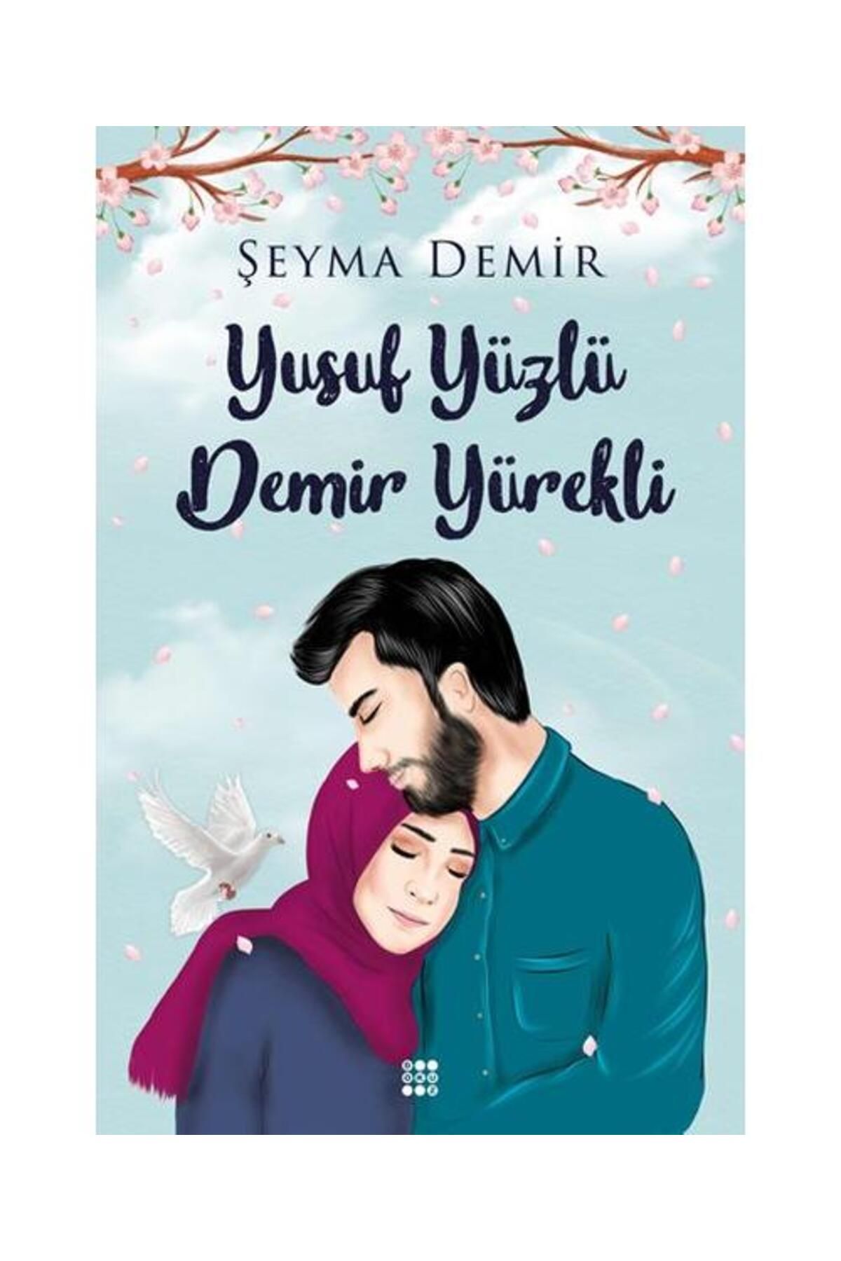 Dokuz Yayınları Yusuf Yüzlü Demir Yürekli - Şeyma Demir