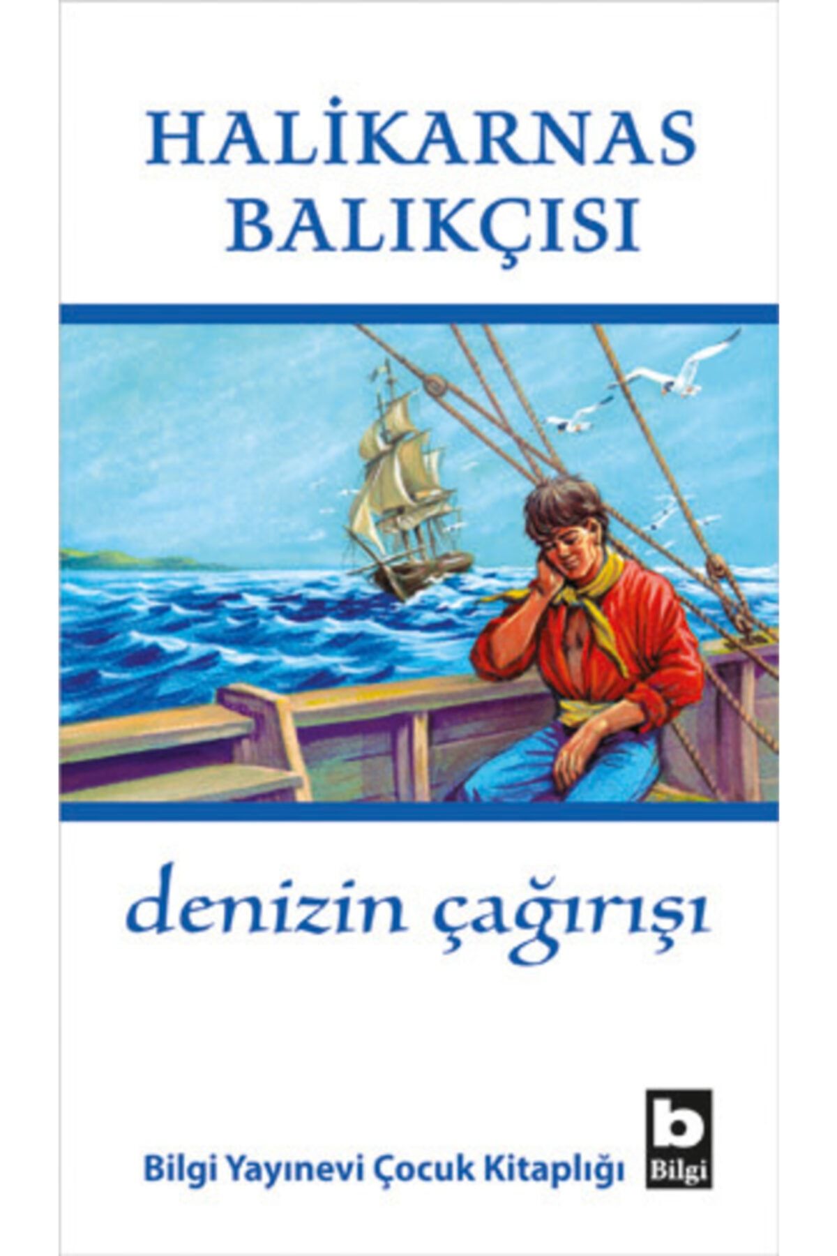 Bilgi Yayınları Denizin Çağırışı - Çocuk - Cevat Şakir Kabaağaçlı (halikarnas Balıkçısı) Kitabı
