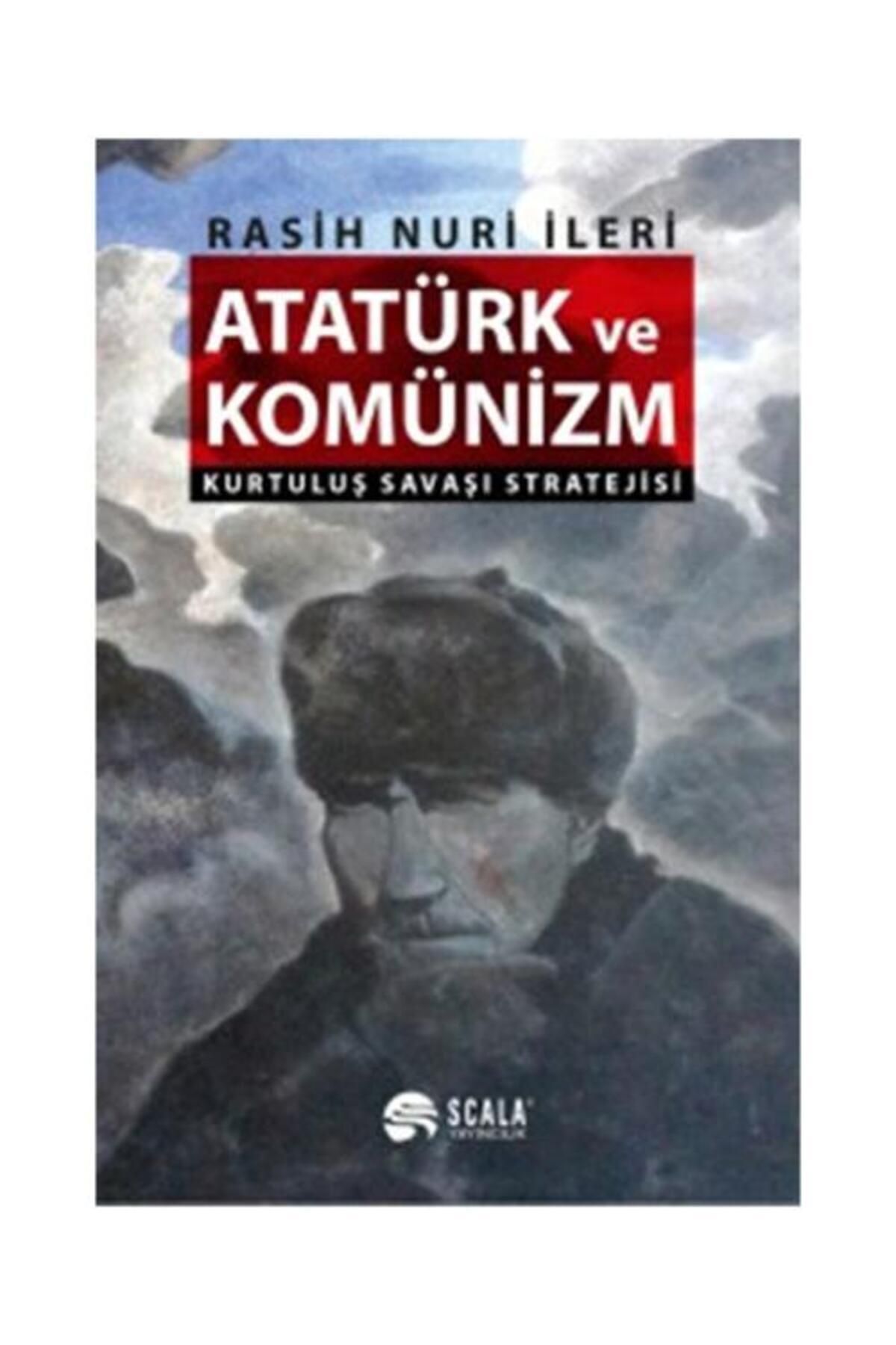 Scala Yayıncılık Atatürk Ve Komünizm Kurtuluş Savaşı Stratejisi / / Rasih Nuri