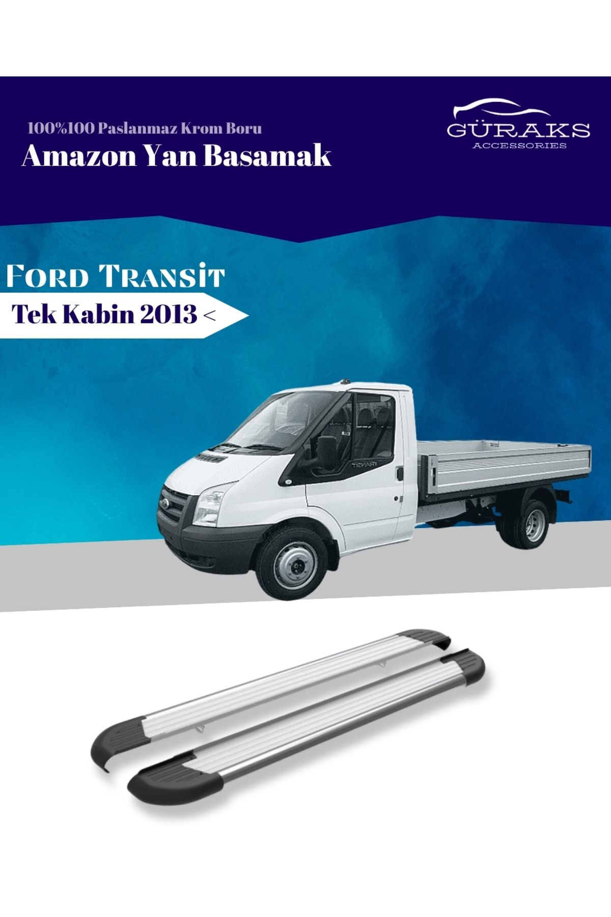 GÜRAKS Ford Transit 2013 Öncesi Tek Kabin Amazon Yan Basamak
