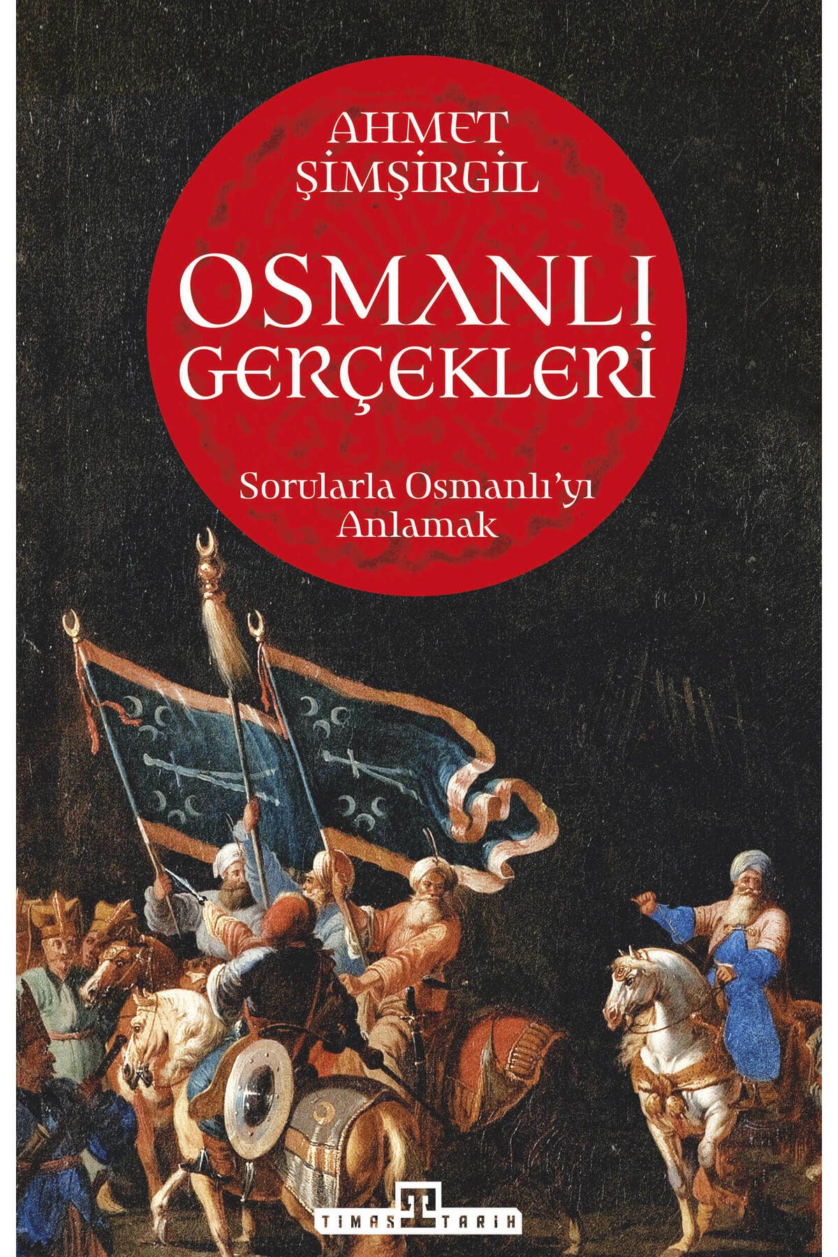 Timaş Yayınları Osmanlı Gerçekleri Sorularla Osmanlı'yı Anlamak