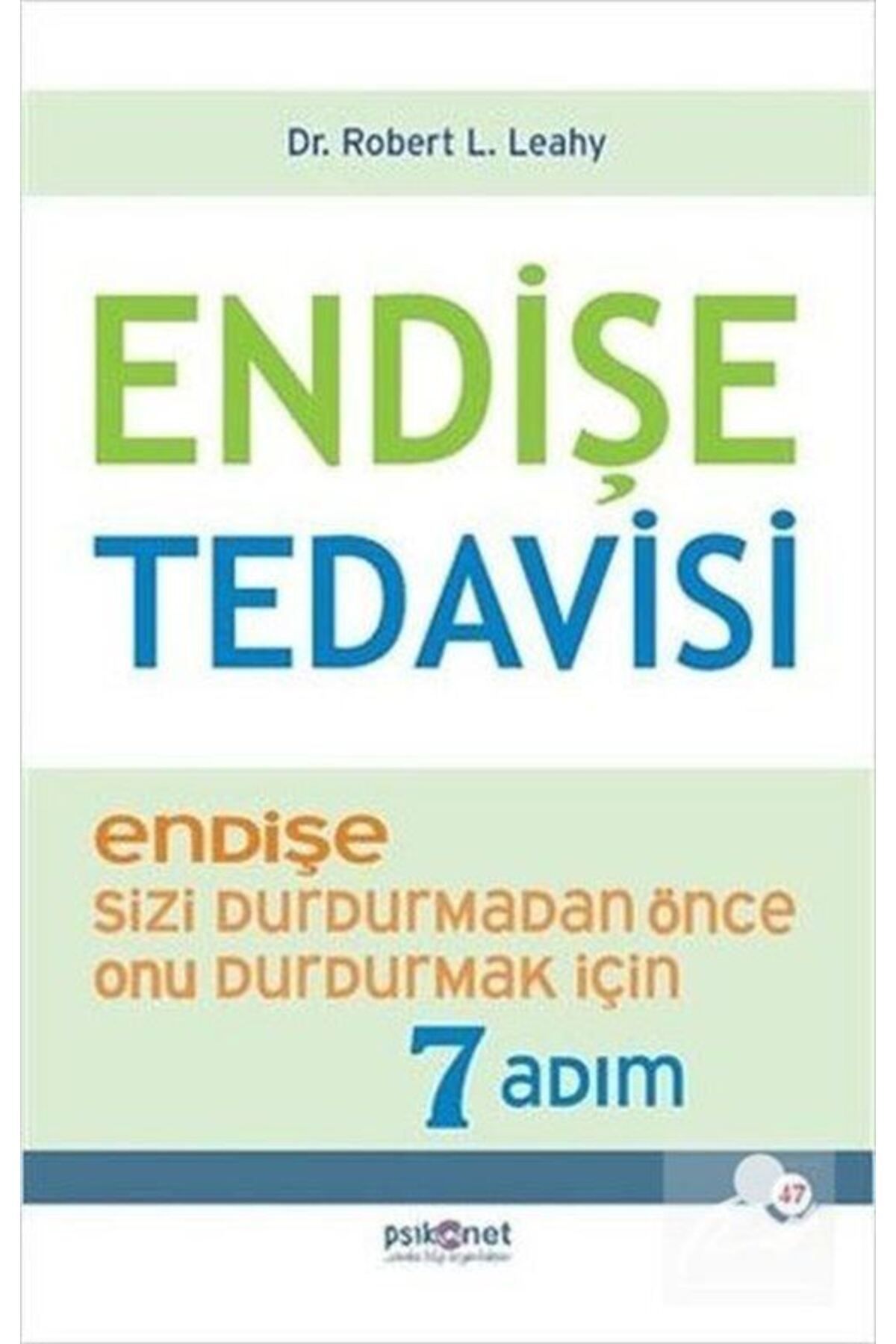 Psikonet Yayınları Endişe Tedavisi Endişe Sizi Durdurmadan Önce Onu Durdurmak Için 7 Adım Robert L. Leahy
